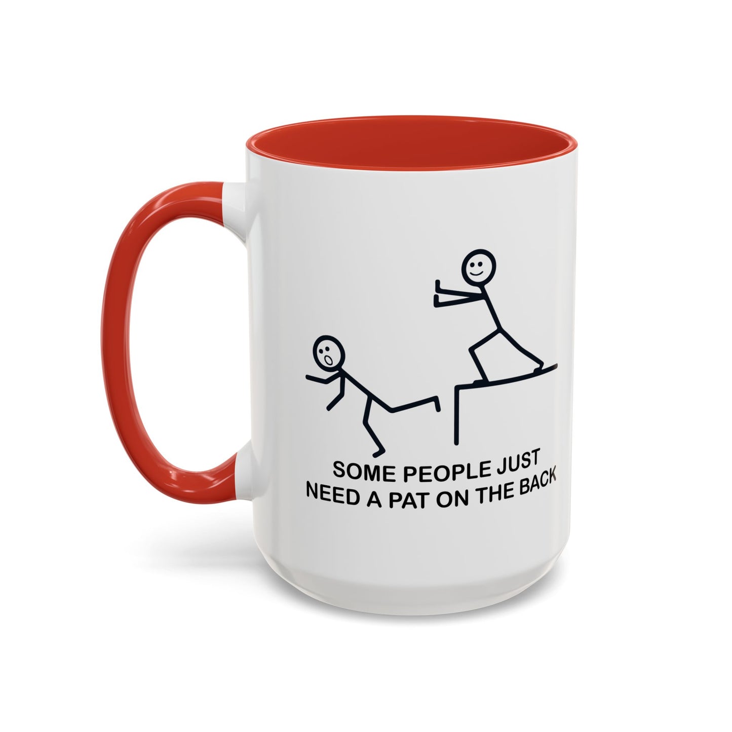 SOMEPEOPLE JUST NEED A PAT ON THE BACK Accent BiColor Funny Sarcastic Mug