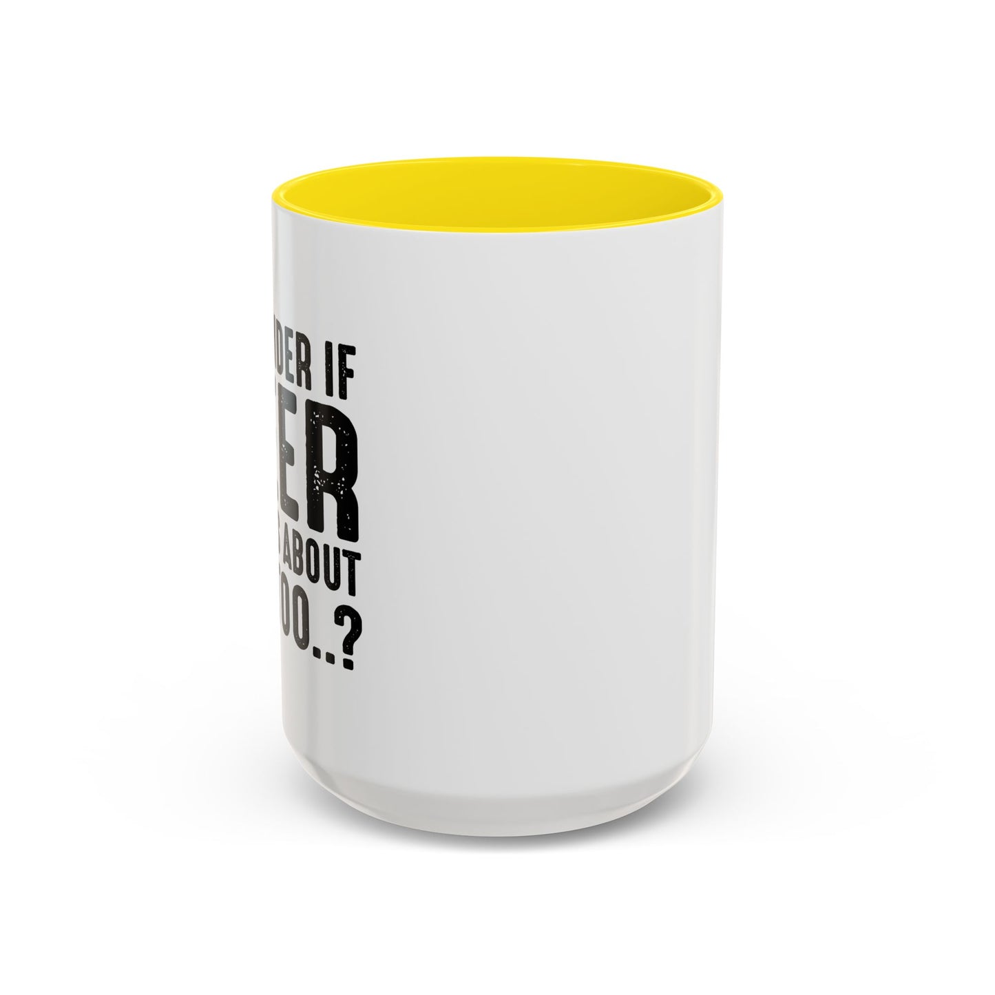 THINKS ABOUT ME TOO Accent BiColor Funny Sarcastic Mug