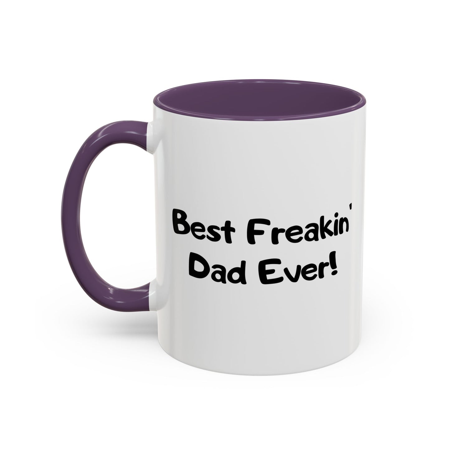 BEST FREAKIN' DAD EVER! Accent BiColor Funny Sarcastic Mug