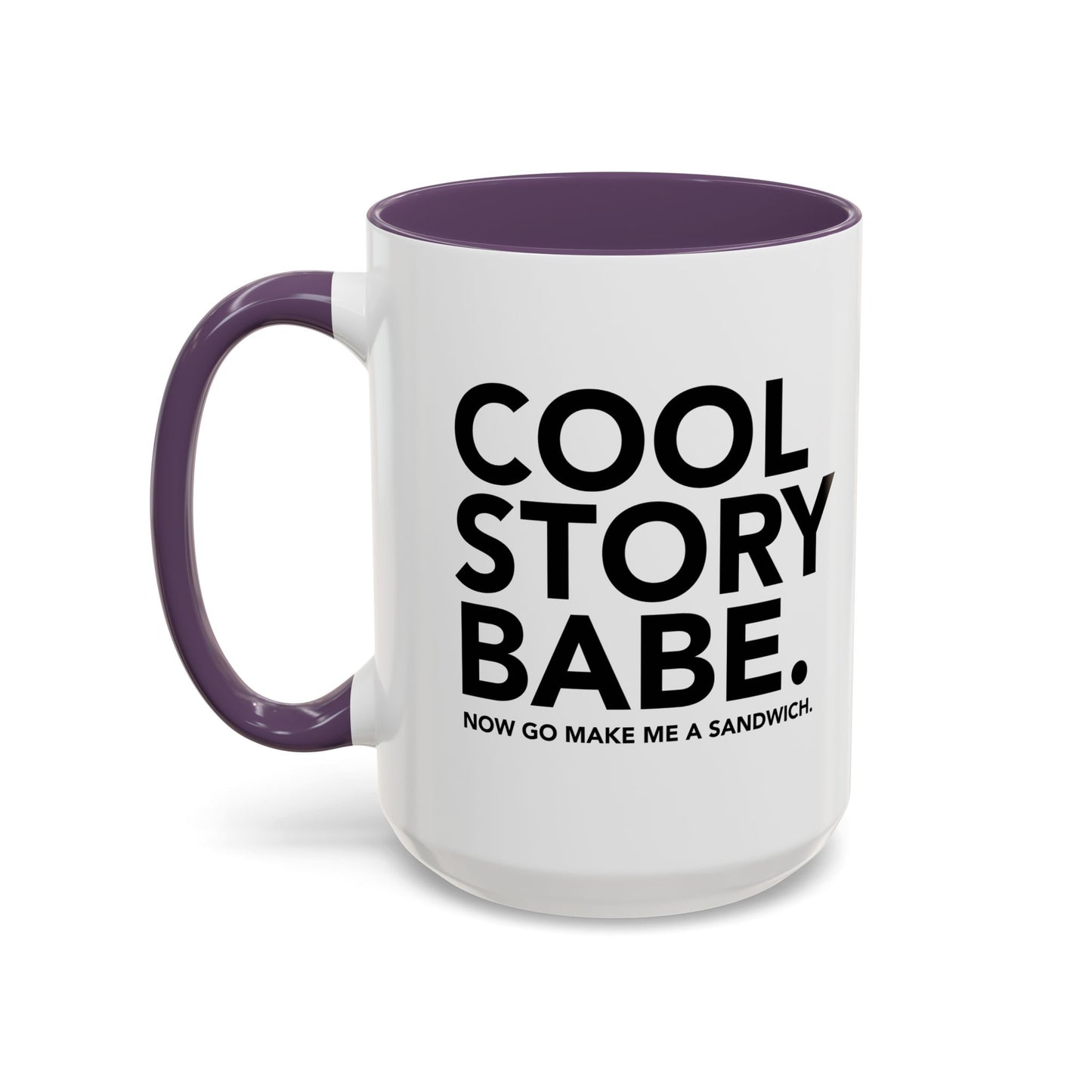 COOL STORY BABE. Accent BiColor Funny Sarcastic Mug