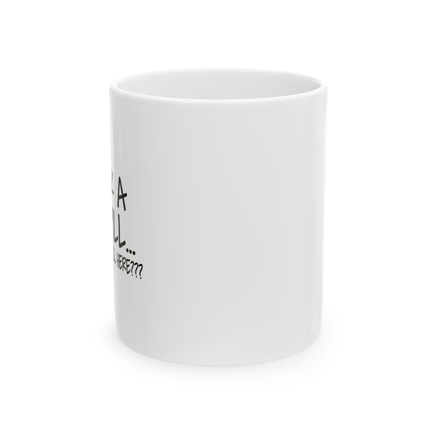 WHY ARE YOU STILL HERE??? FUNNY SARCASTIC MUG