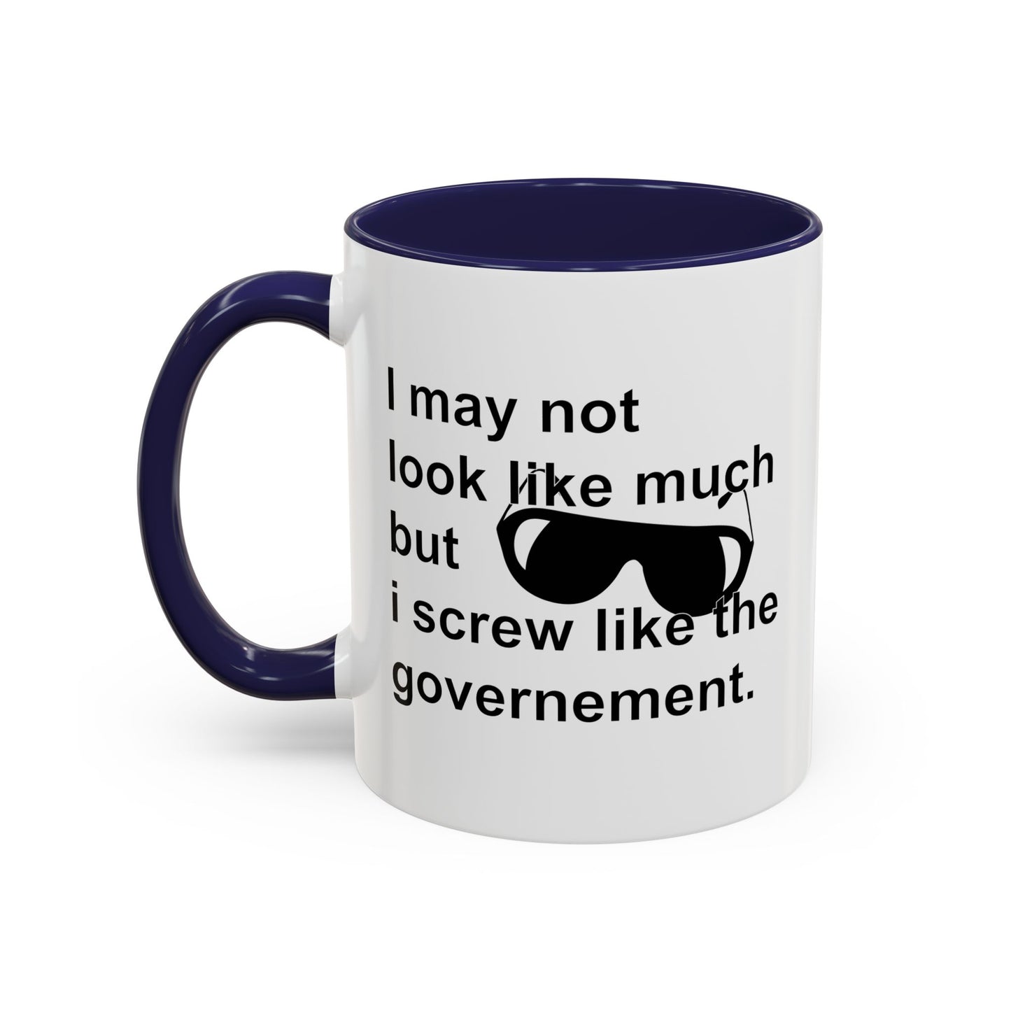 I SCREW GOVERNMENT Accent BiColor Funny Sarcastic Mug