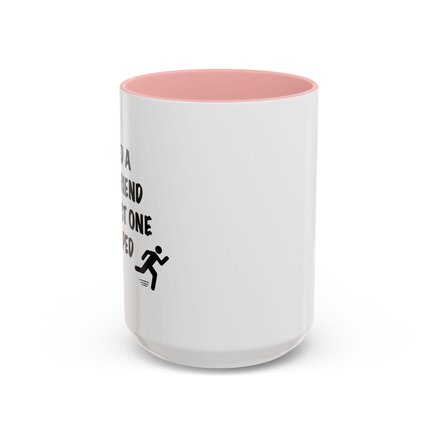 I NEED A NEW FRIEND THE LAST ONE ESCAPED Accent BiColor Funny Sarcastic Mug