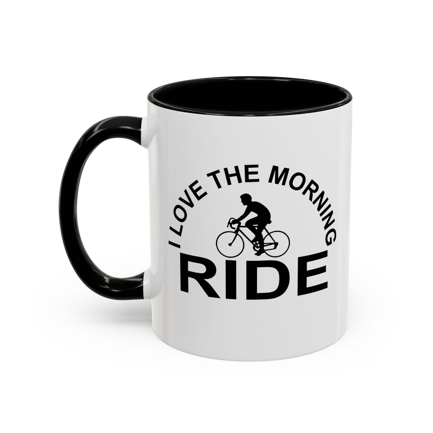 I LOVE THE MORNING RIDE Accent BiColor Funny Sarcastic Mug