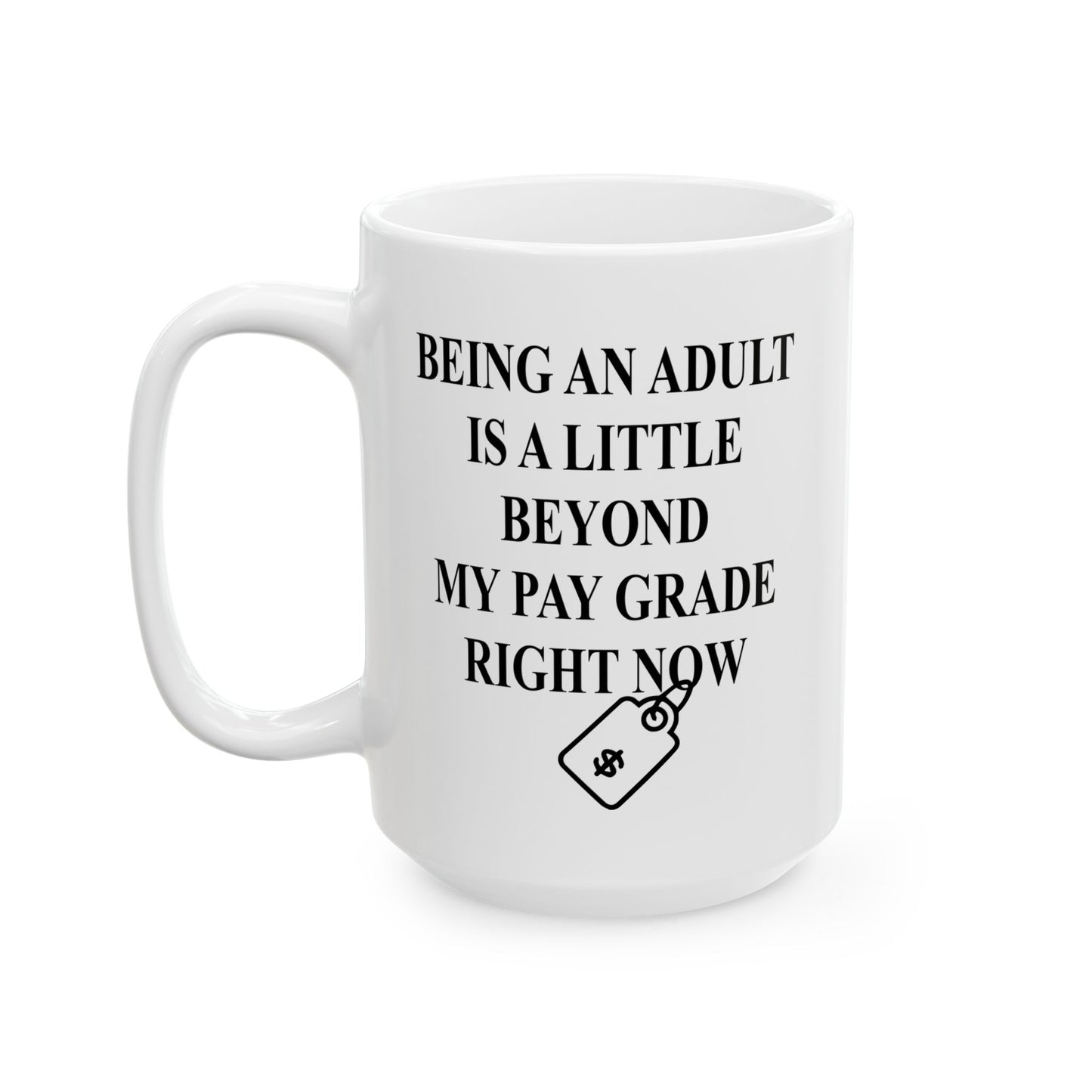 BEYOND MY PAY GRADE FUNNY SARCASTIC MUG