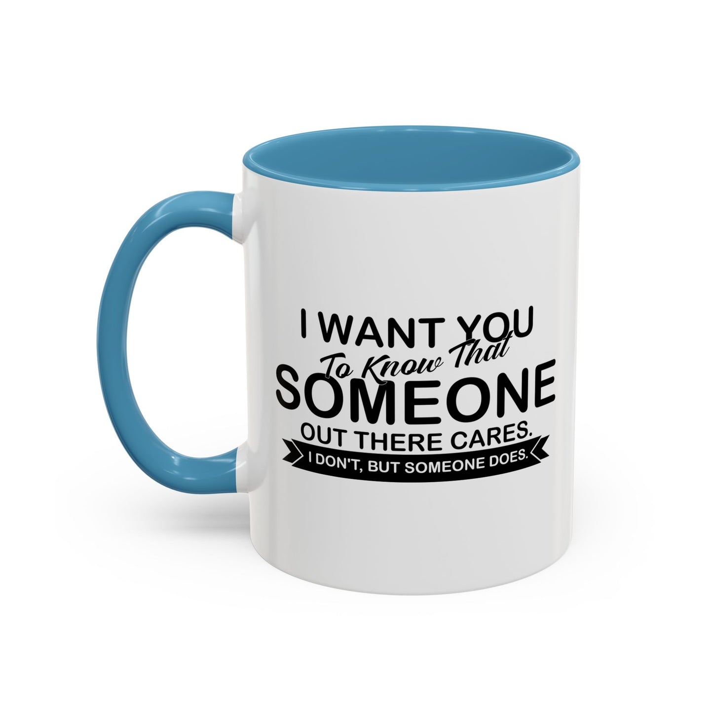 SOMEONE OUT THERE CARES Accent BiColor Funny Sarcastic Mug