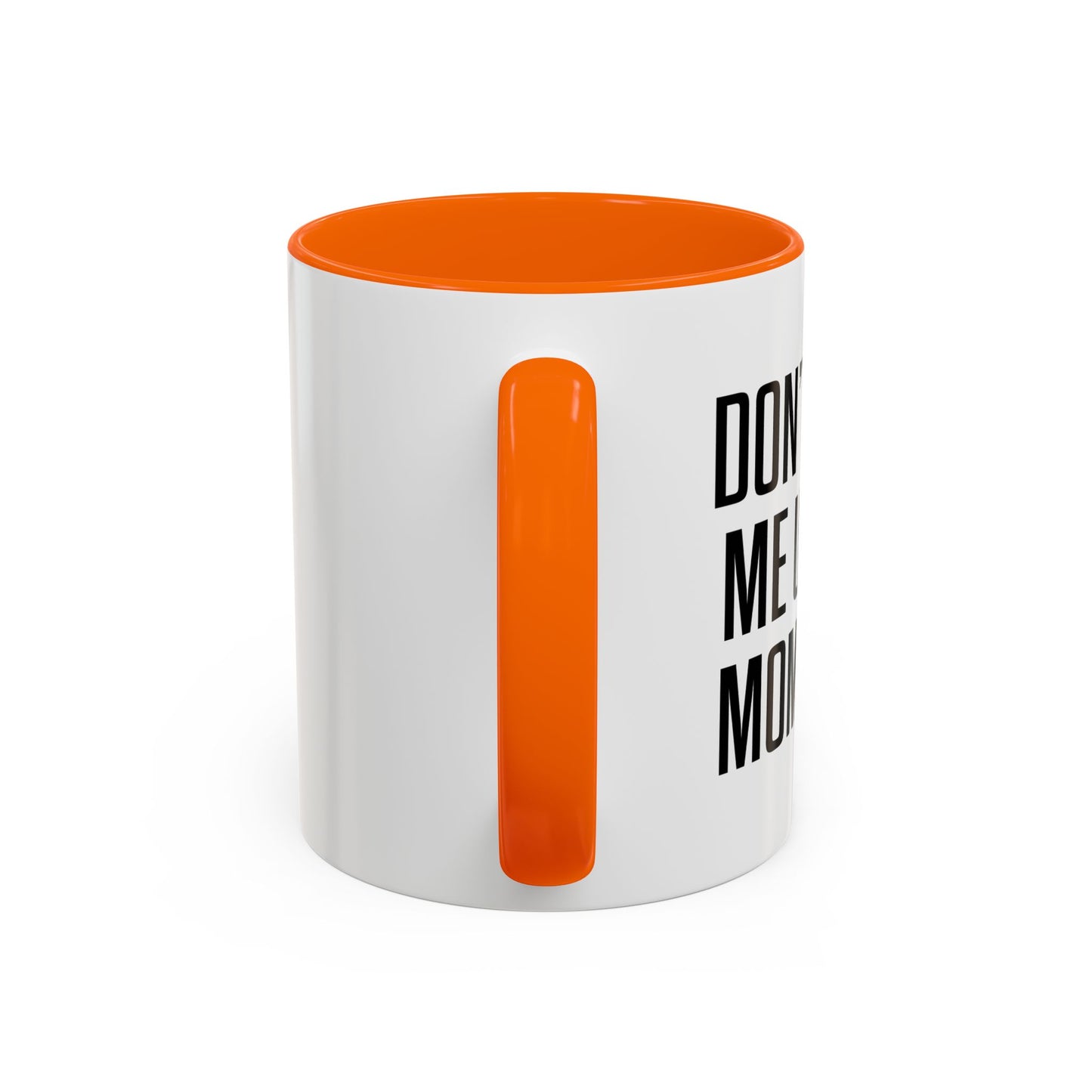 DON'TMAKE ME USE MY MOM VOICE Accent BiColor Funny Sarcastic Mug