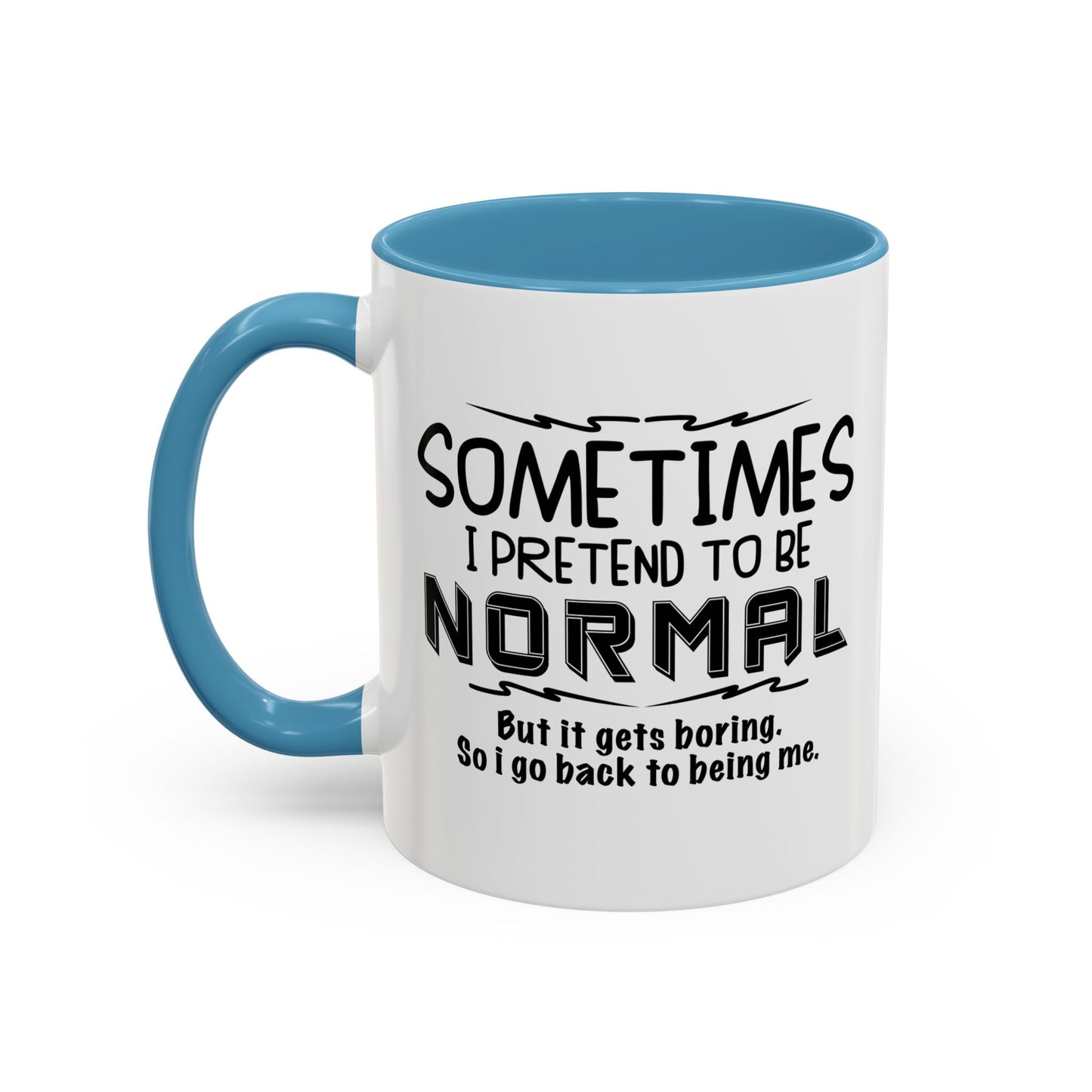 SOMETIMES I PRETEND TO BE NORMAL Accent BiColor Funny Sarcastic Mug