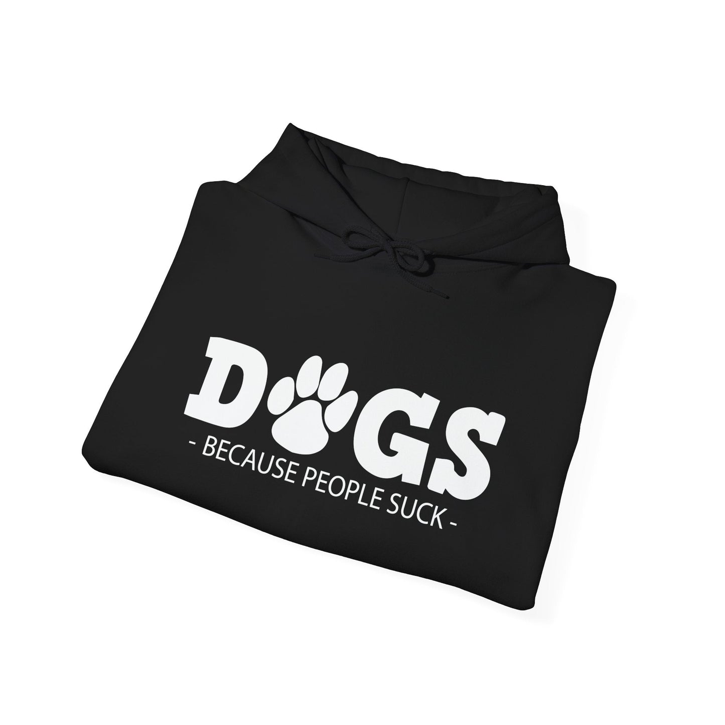 DOGS - BECAUSE PEOPLE SUCK - Premium Unisex Funny Sarcastic Black Hoodie Sweatshirt