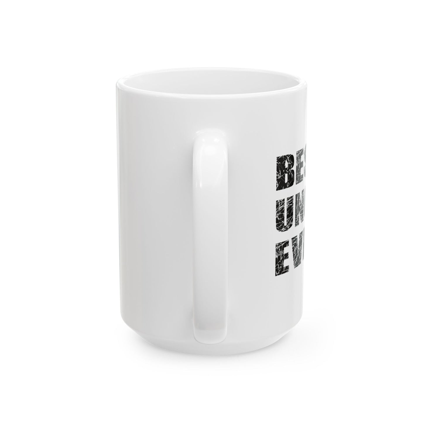 BEST. UNCLE. EVER. FUNNY SARCASTIC WHITE MUG