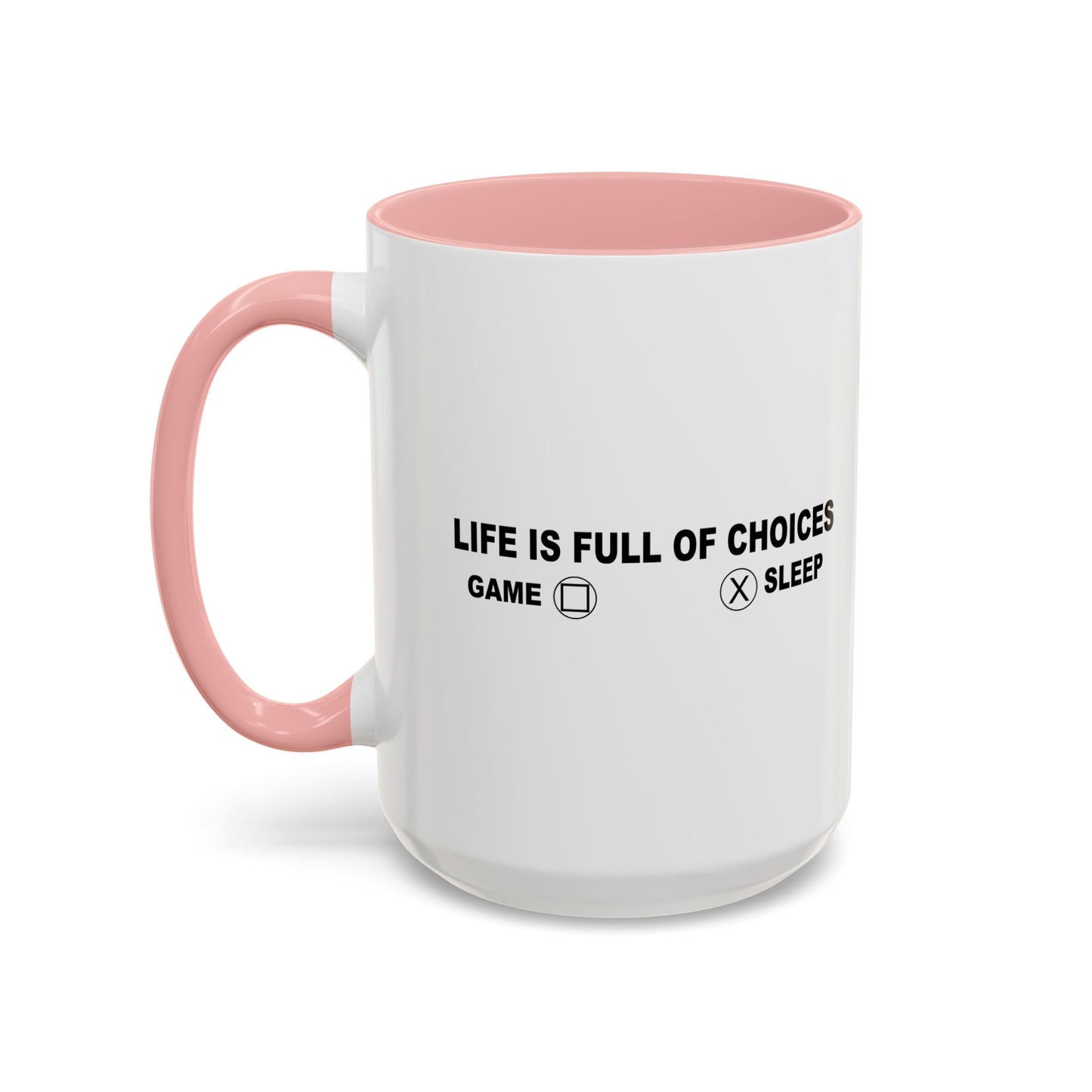 LIFE IS FILL OF CHOICES Accent BiColor Funny Sarcastic Mug