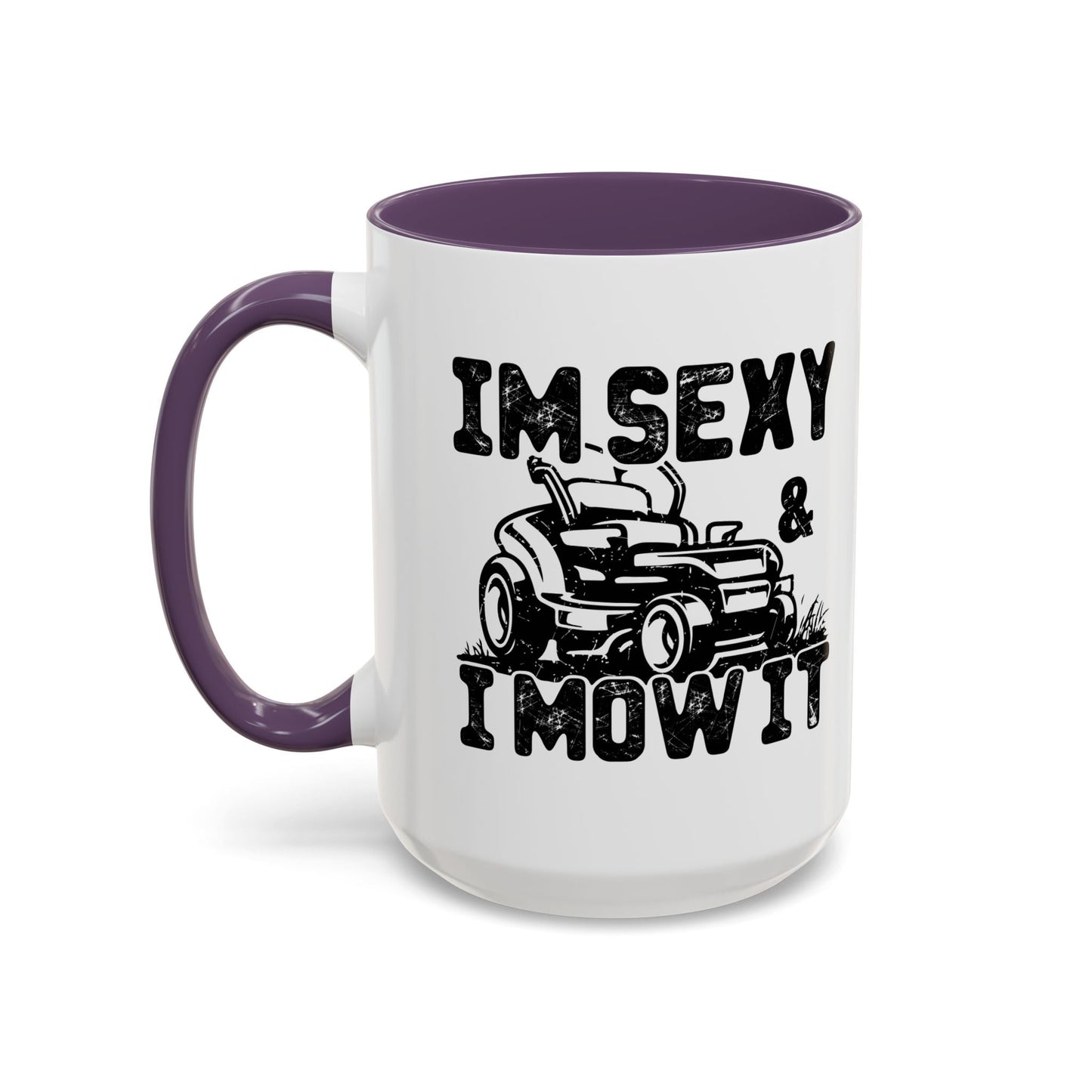 IM SEXY AND I MOW IT Accent BiColor Funny Sarcastic Mug