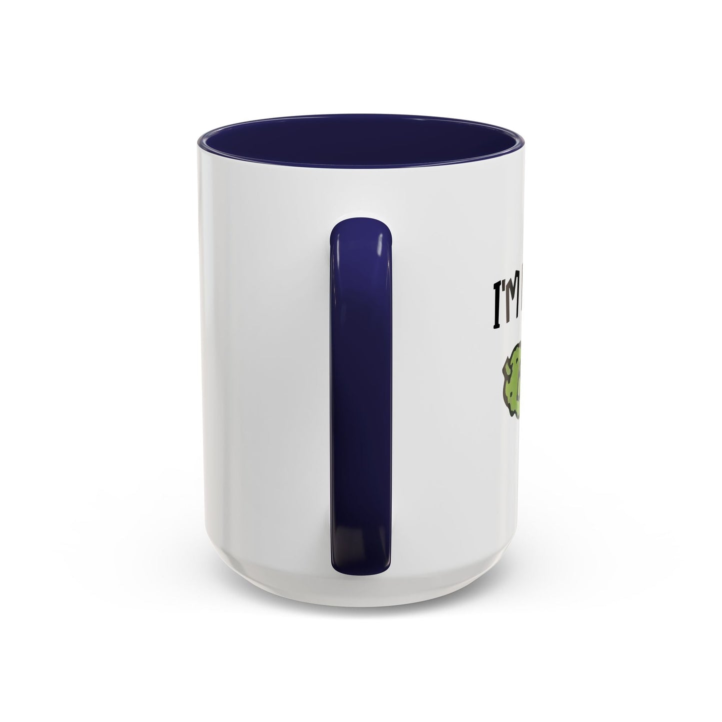 I'M KIND OF A BIG DILL Accent BiColor Funny Sarcastic Mug