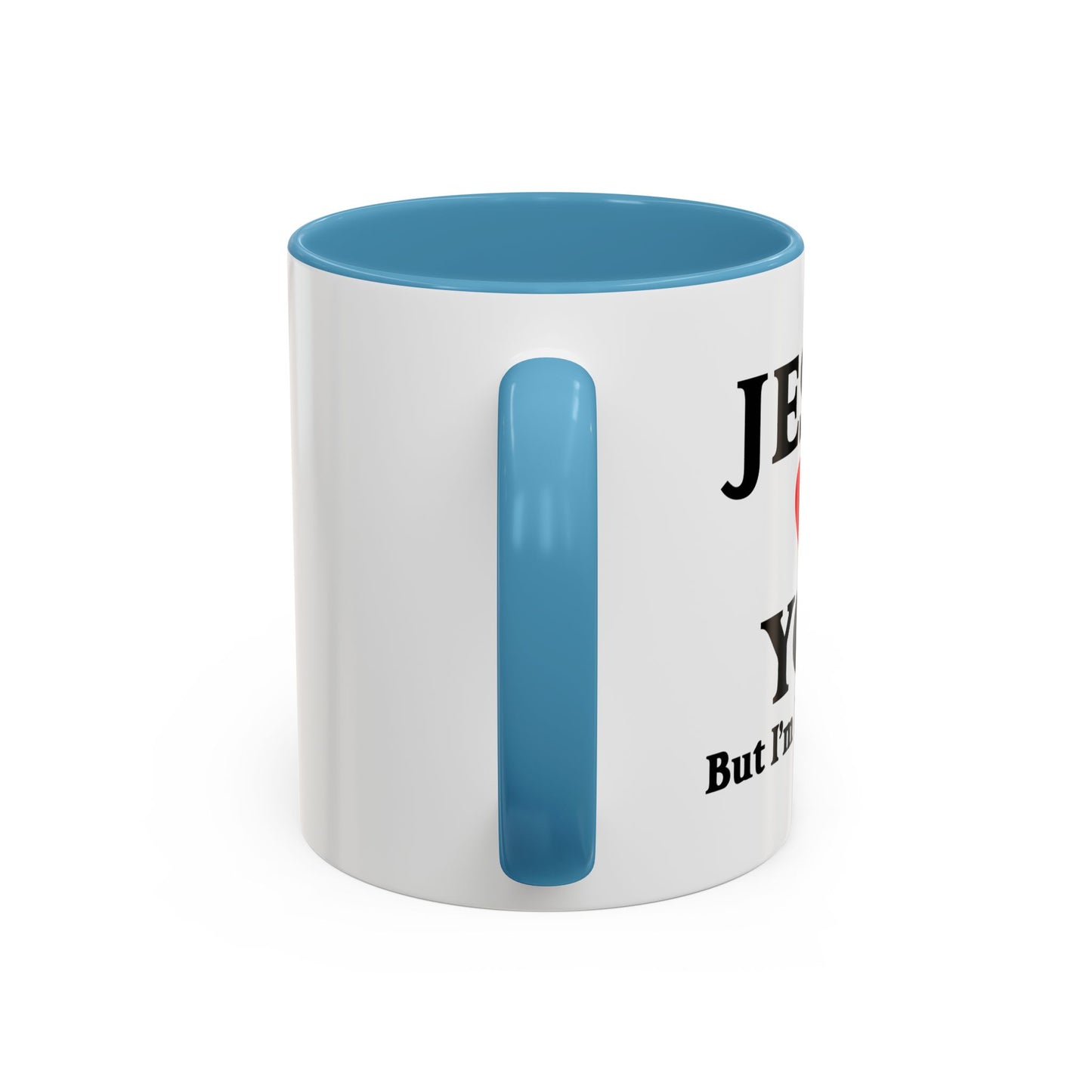 JESUS LOVES YOU. BUT I'M HIS FAVORITE Accent BiColor Funny Sarcastic Mug