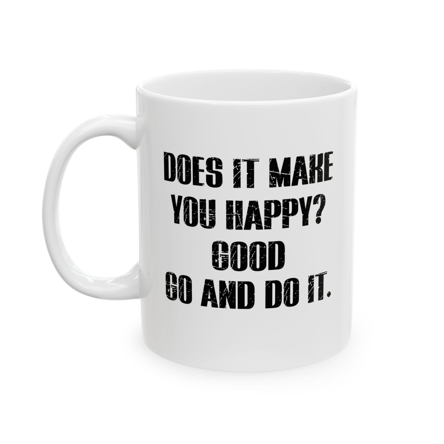 GO AND DO IT FUNNY SARCASTIC White Mug