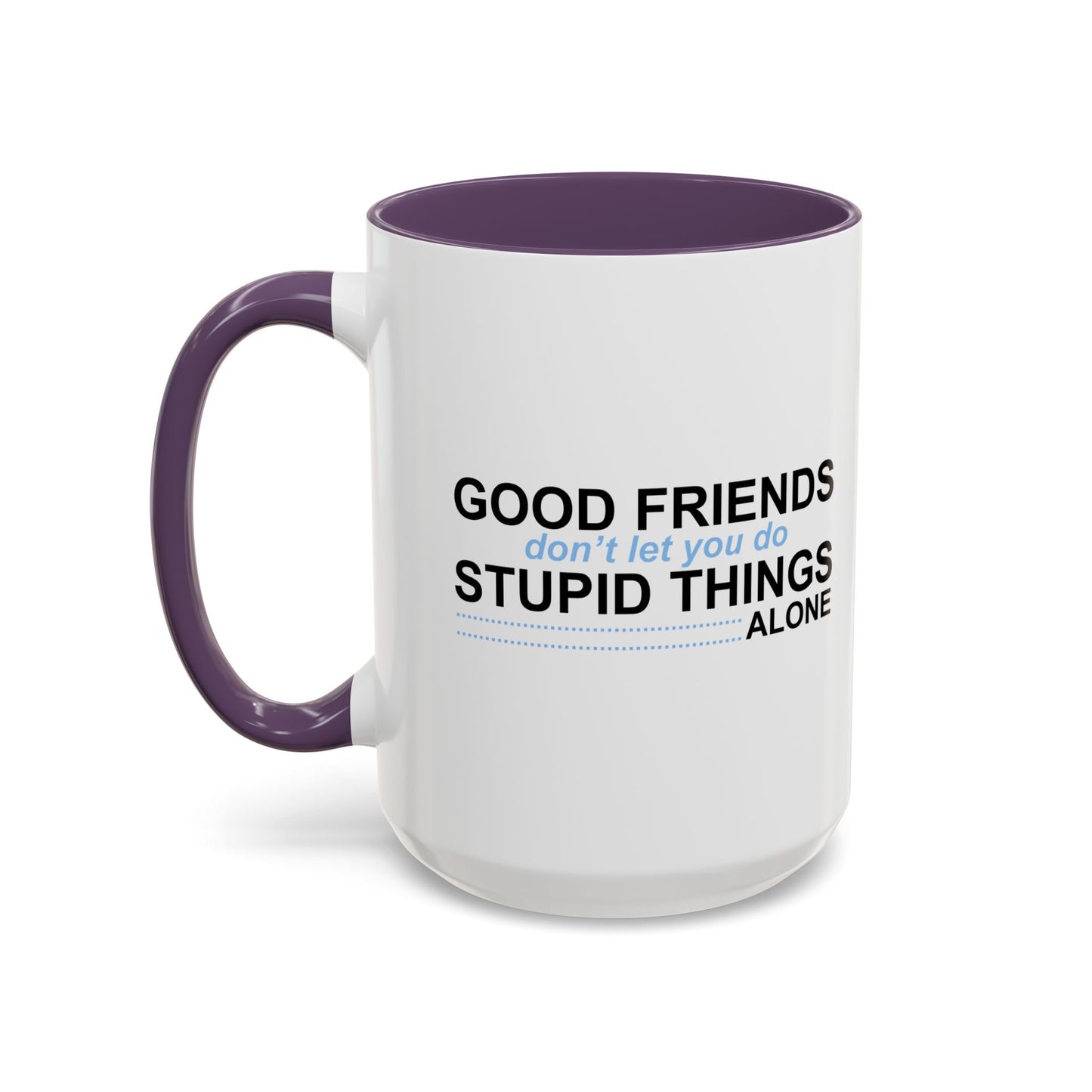 GOOD FRIENDS Accent BiColor Funny Sarcastic Mug