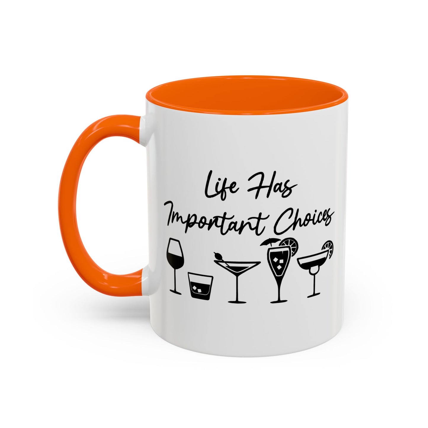 LIFE HAS IMPORTANT CHOICES Accent BiColor Funny Sarcastic Mug