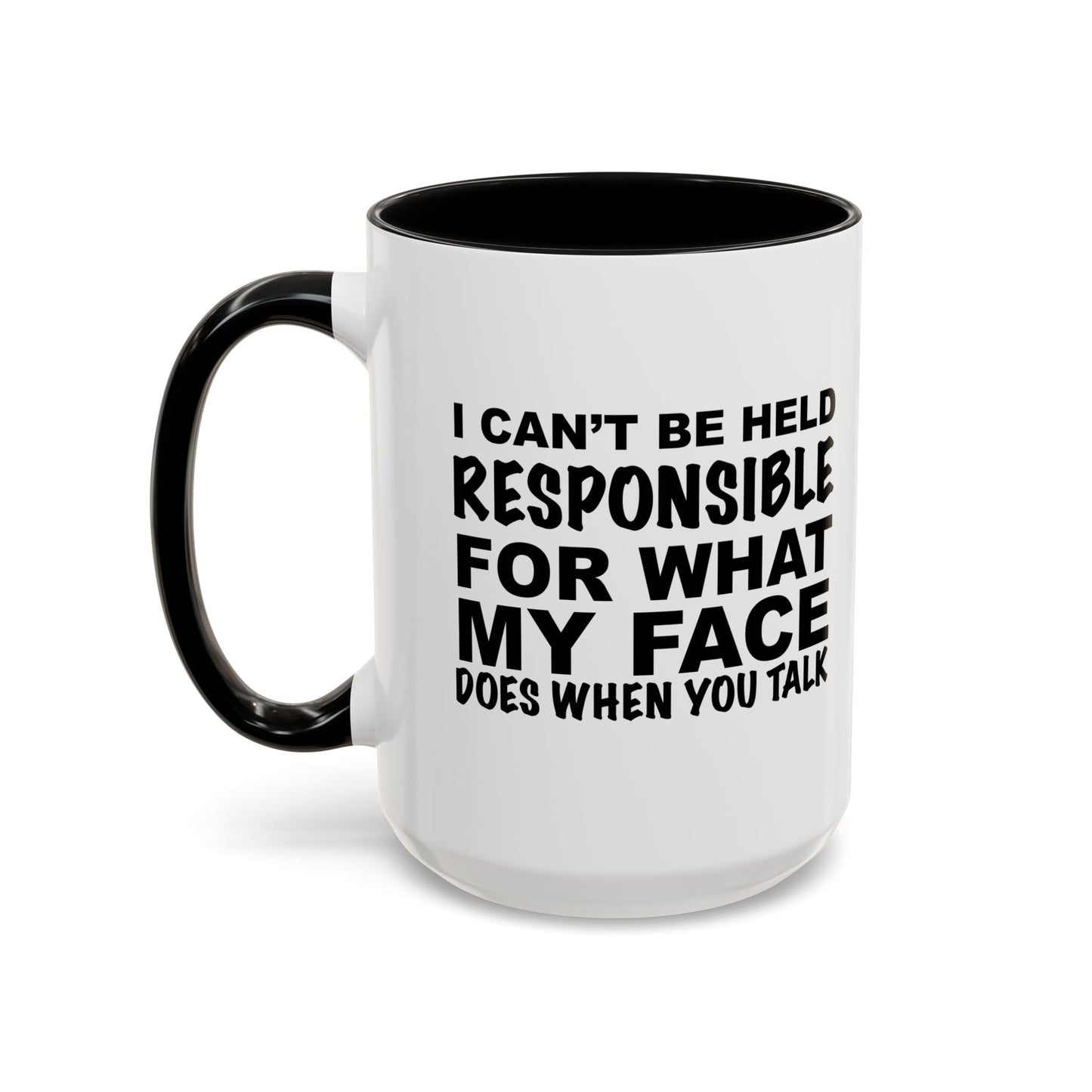 I CAN'T BE HELD RESPONSIBLE Accent BiColor Funny Sarcastic Mug