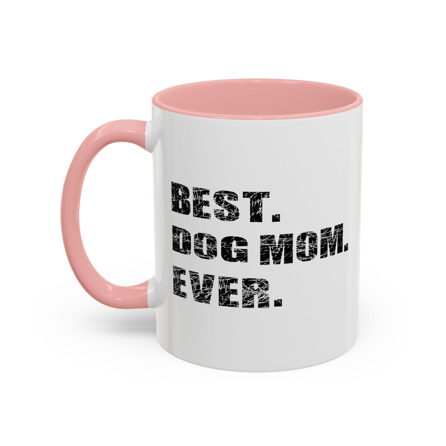 BEST. DOG MOM. EVER. Accent BiColor Funny Sarcastic Mug