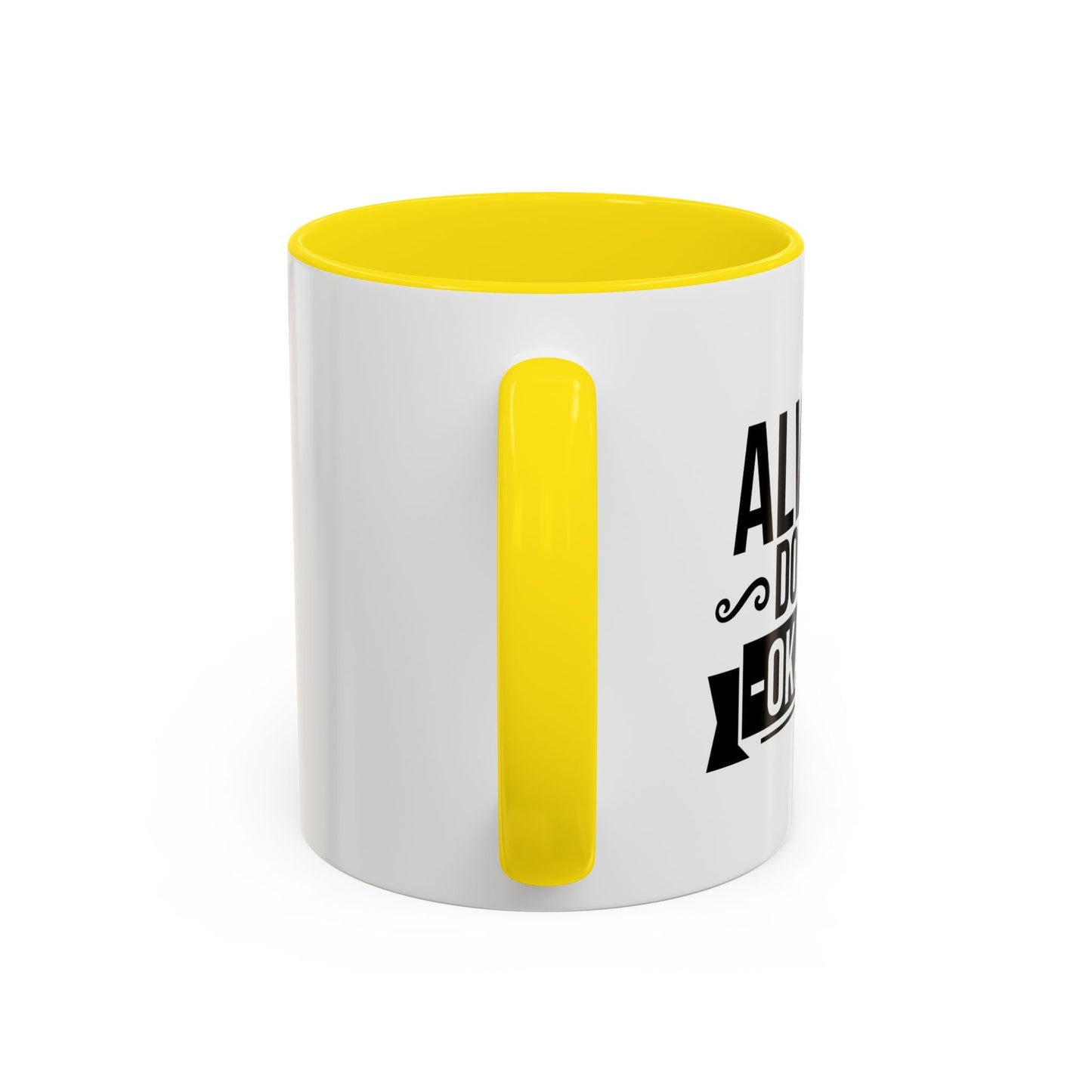 ALWAYS DO YOUR OKAYEST Accent BiColor Funny Sarcastic Mug