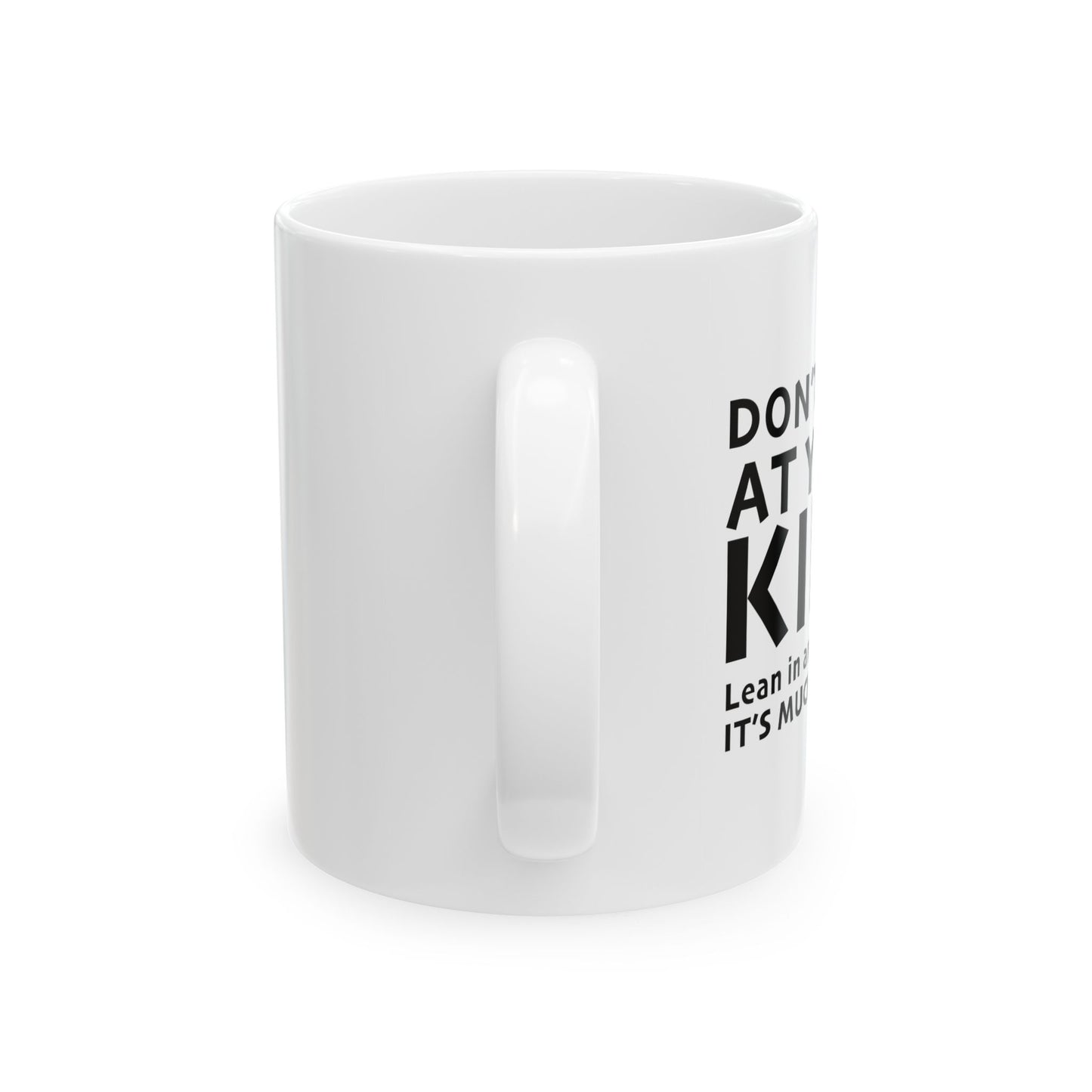 DON'T YELL AT YOUR KIDS FUNNY SARCASTIC MUG