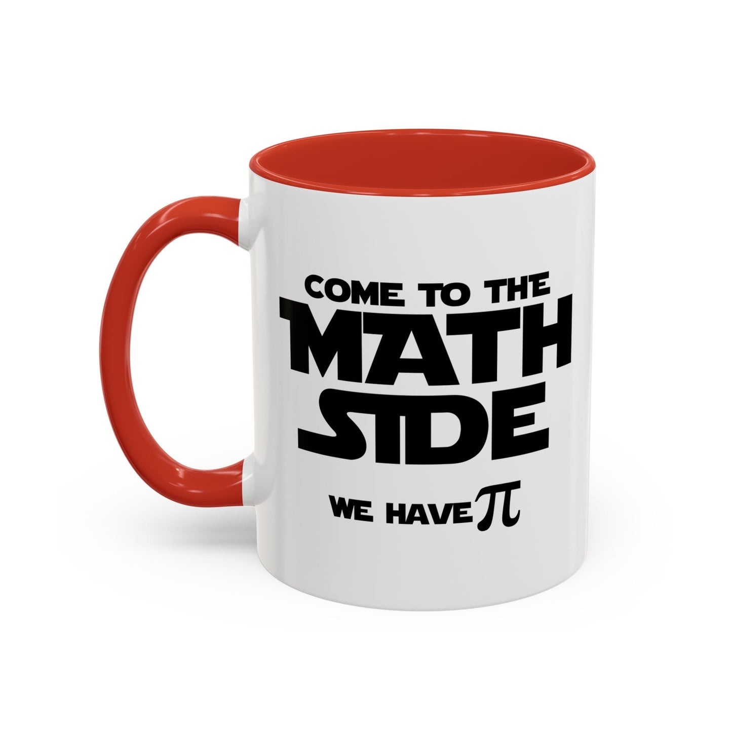 COME TO THE MATH SIDE WE HAVE PI Accent BiColor Funny Sarcastic Mug