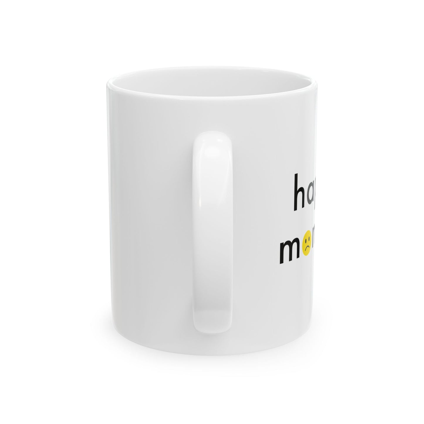 HAPPY MONDAY FUNNY SARCASTIC WHITE MUG