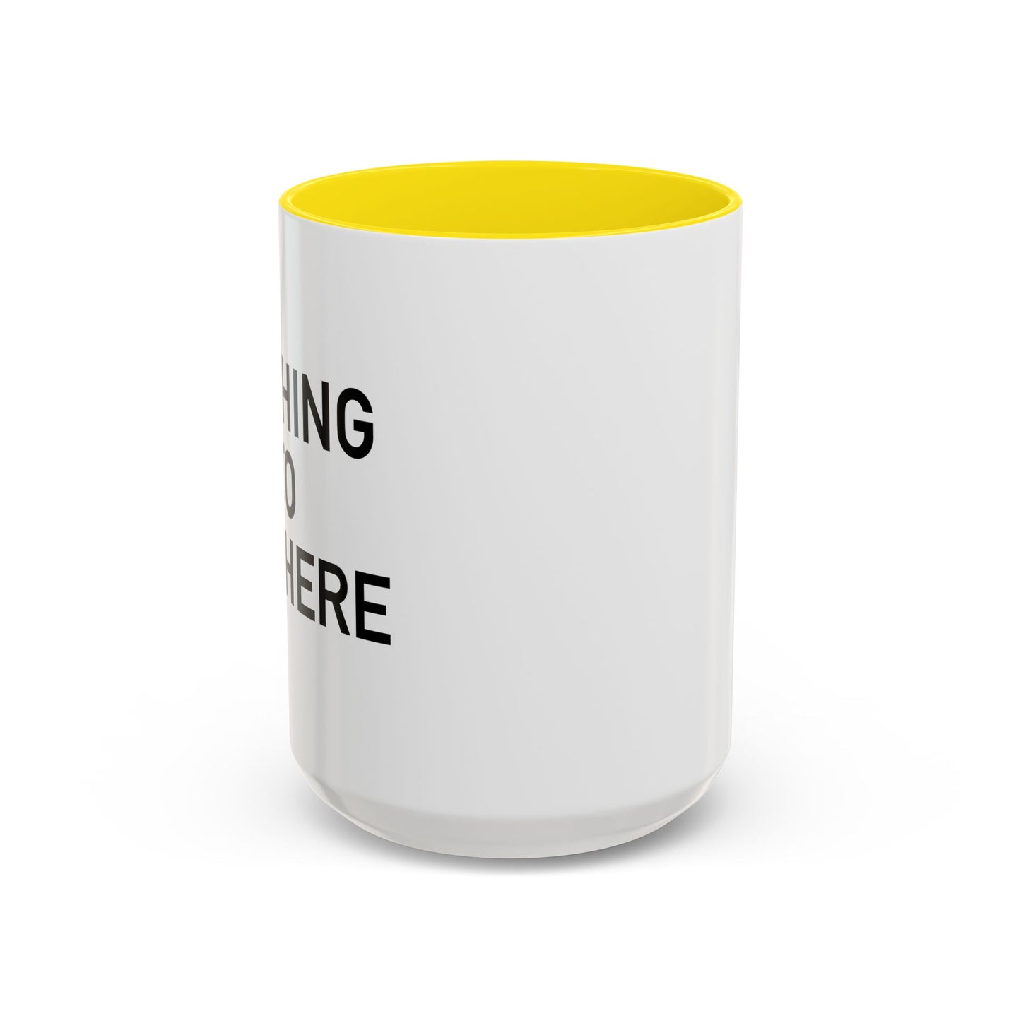 NOTHING TO SEE HERE. Accent BiColor Funny Sarcastic Mug