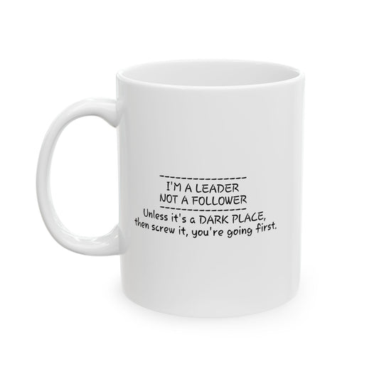 I'M A LEADER NOT A FOLLOWER FUNNY SARCASTIC WHITE MUG