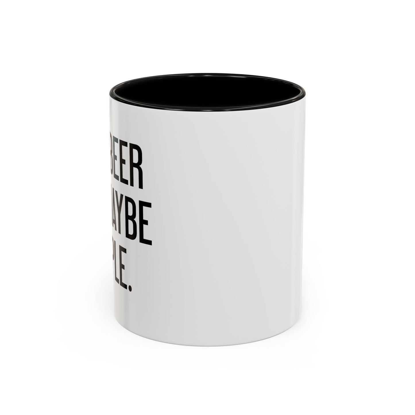 I LIKE BEER AND MAYBE 3 PEOPLE. Accent BiColor Funny Sarcastic Mug