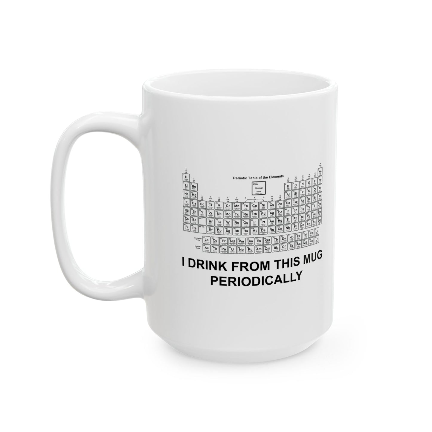 I DRINK FROM THIS MUG PERIODICALLY - Funny Sarcastic White Mug