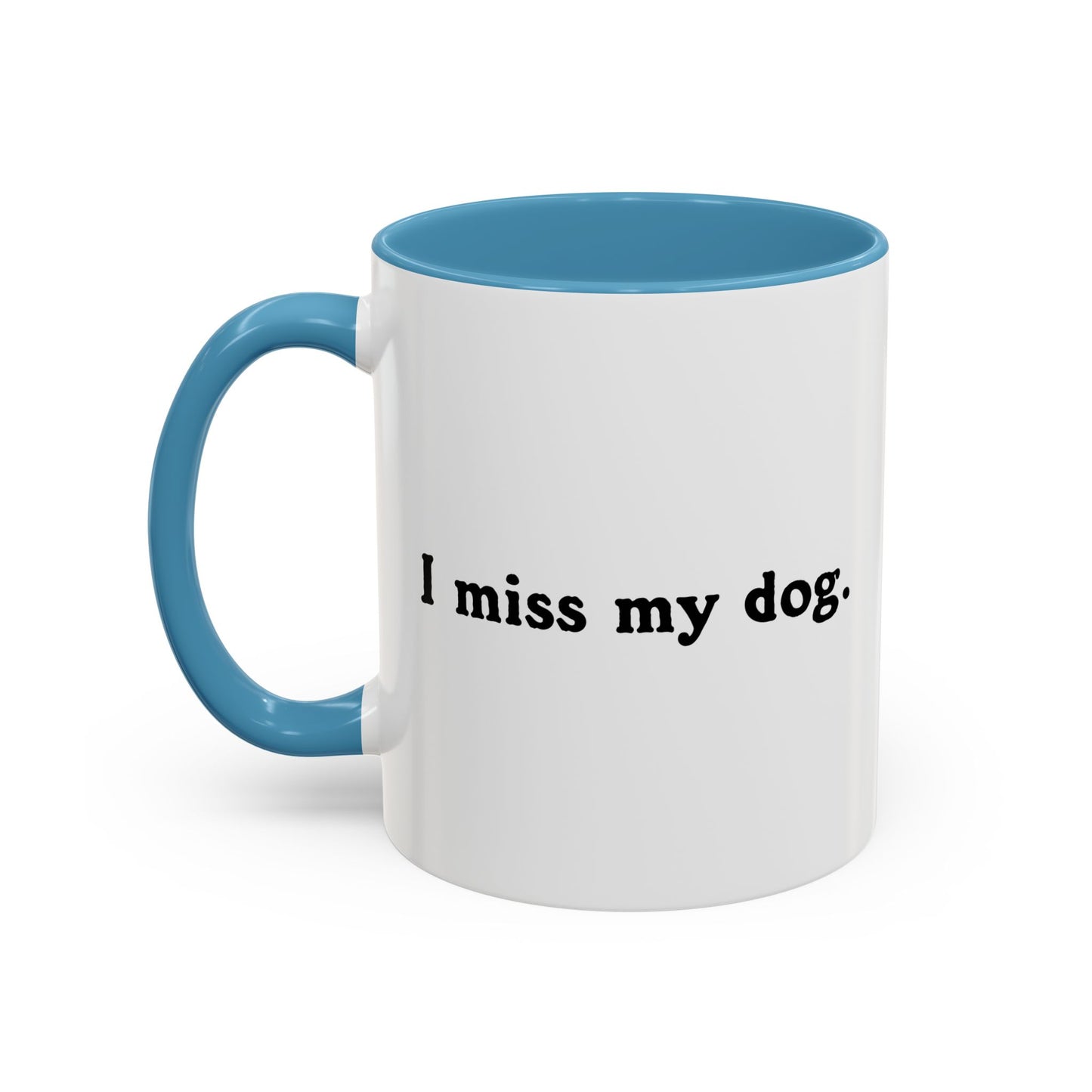 I MISS MY DOG Accent BiColor Funny Sarcastic Mug