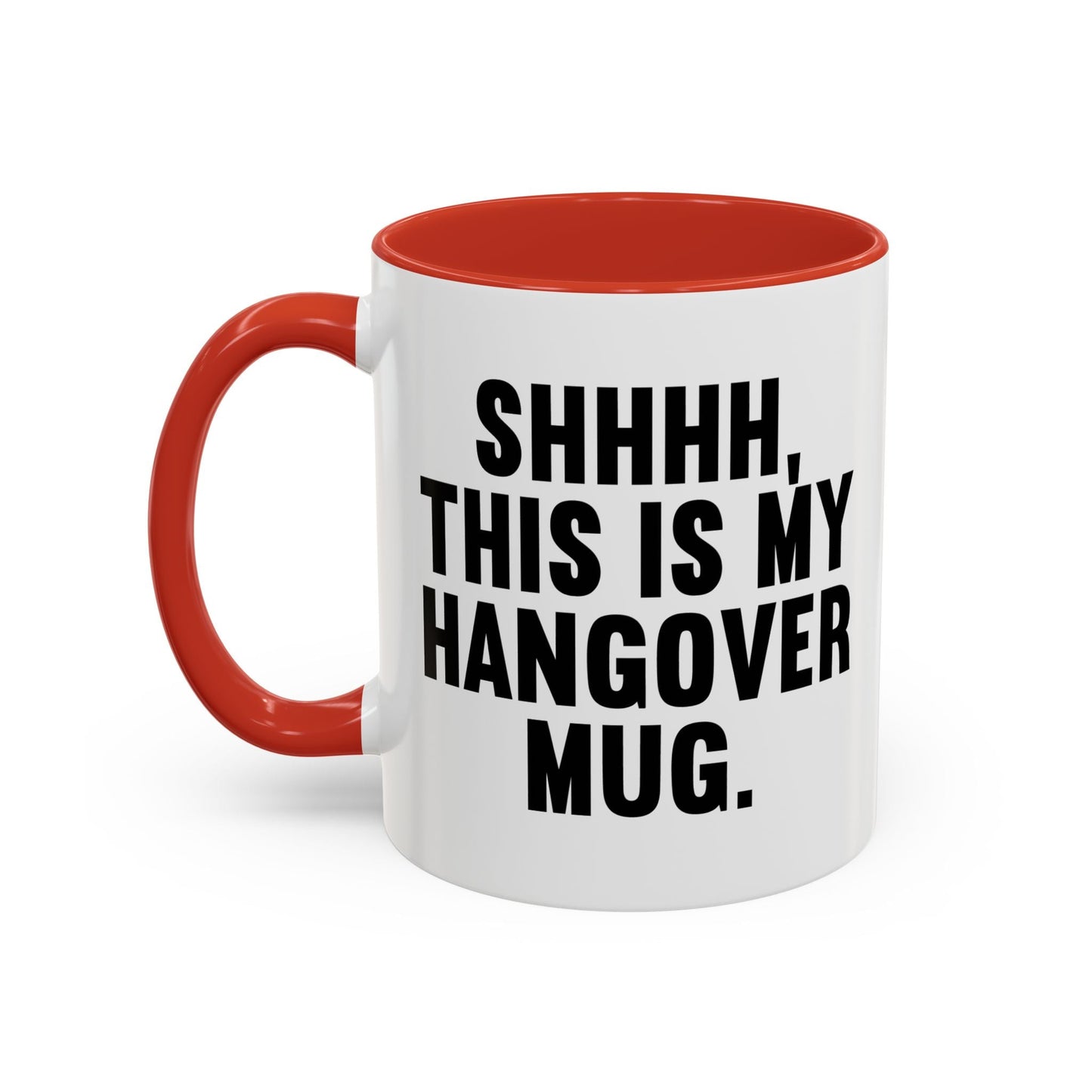 SHHHH, THIS IS MY HANGOVER MUG. Accent BiColor Funny Sarcastic Mug