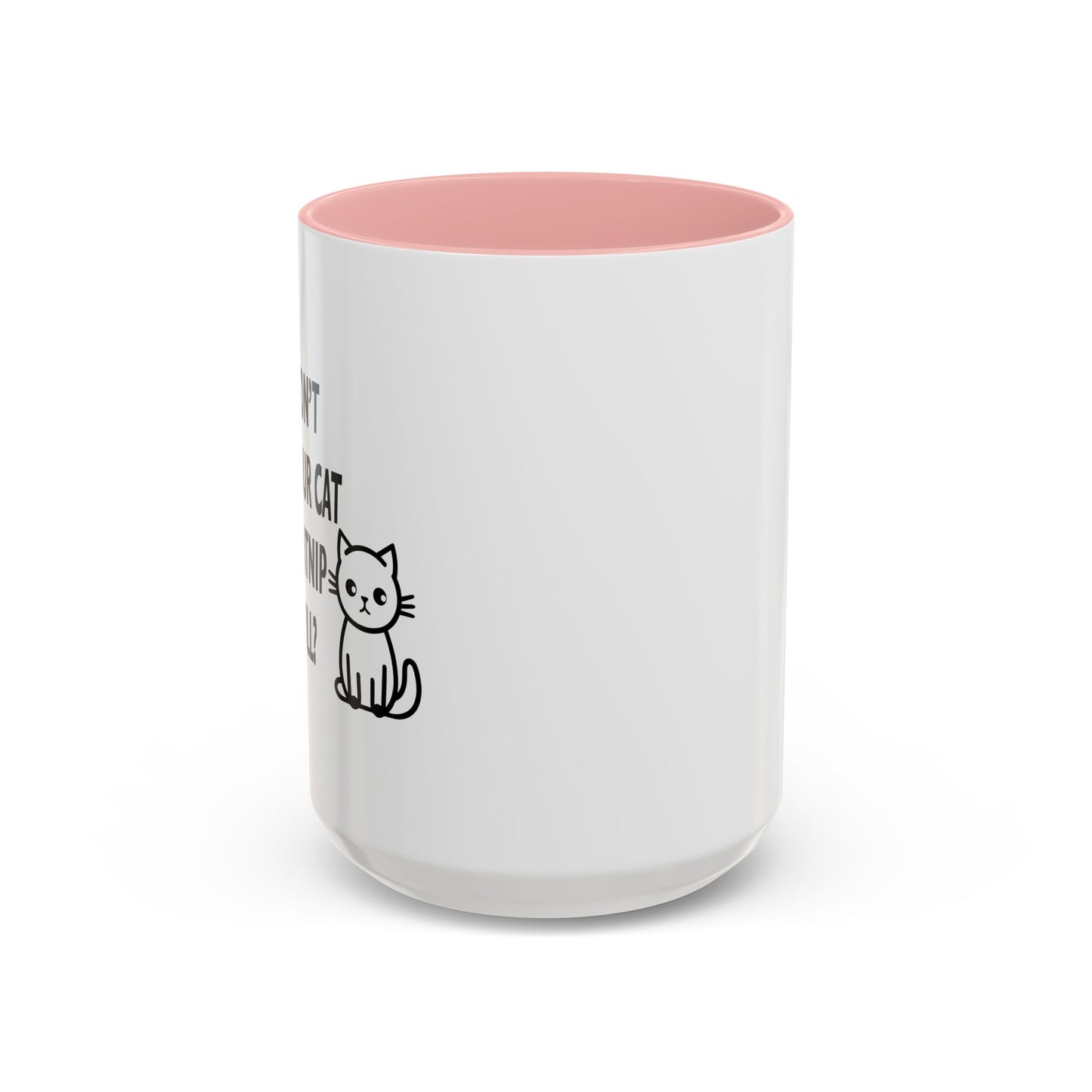 CATNIP PROBLEM Accent BiColor Funny Sarcastic Mug