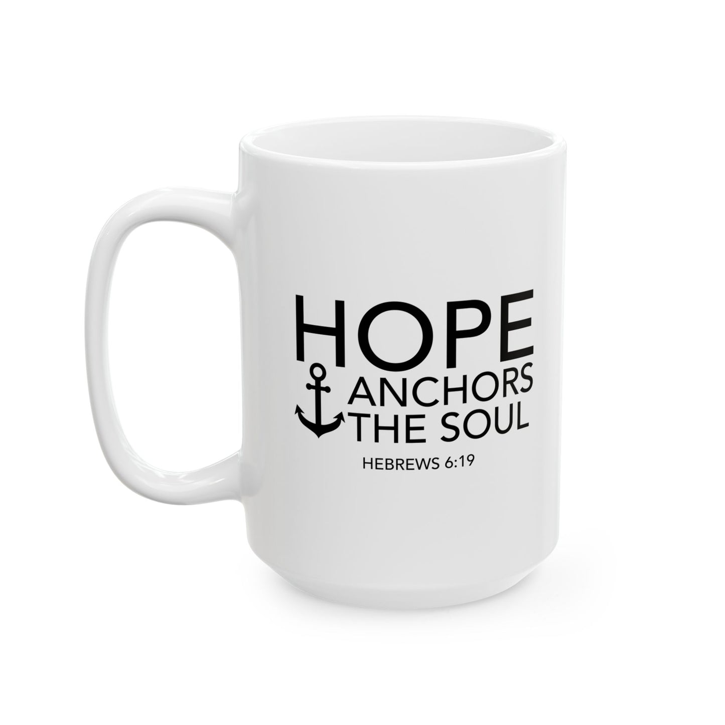 HOPE ANCHORS THE SOUL - HEBREWS 6:19 WHITE MUG