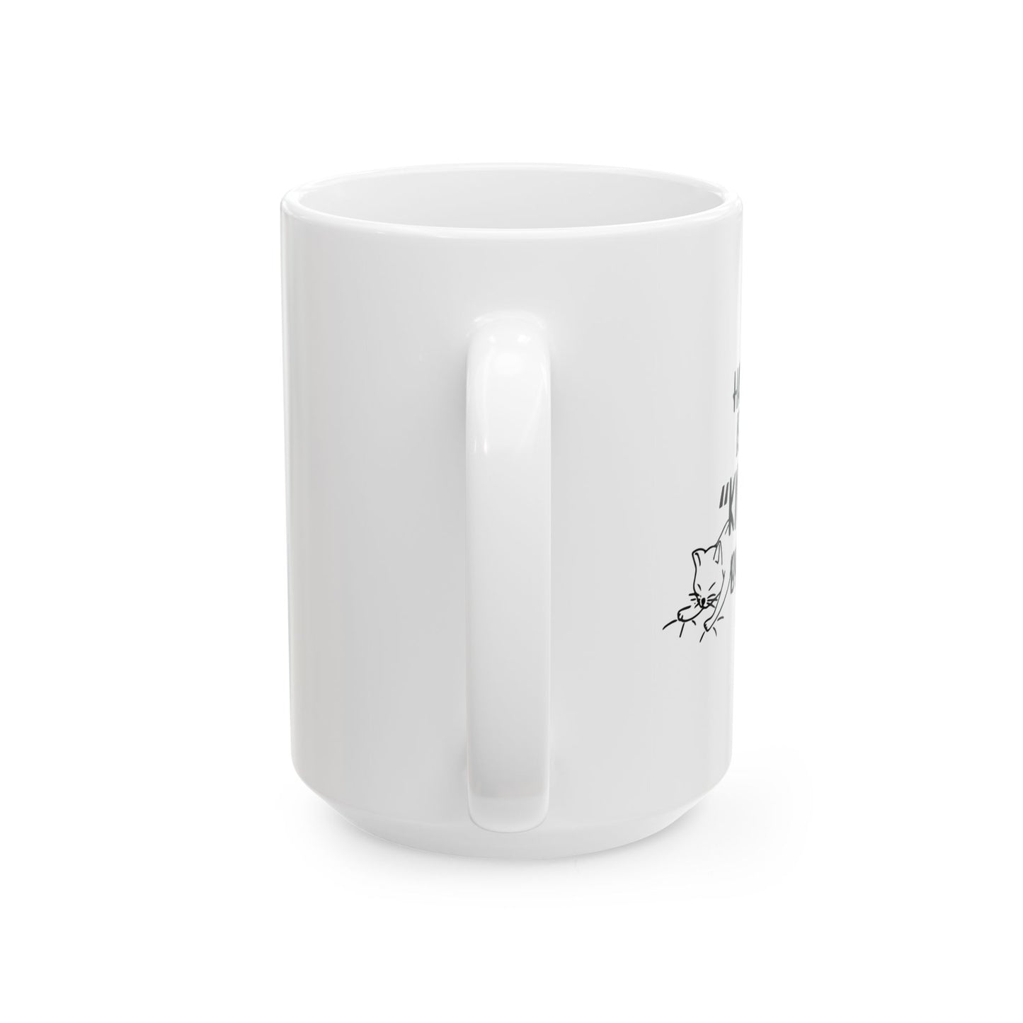 HAPPINESS IS BEING NEEDED BY MY CAT FUNNY SARCASTIC WHITE MUG