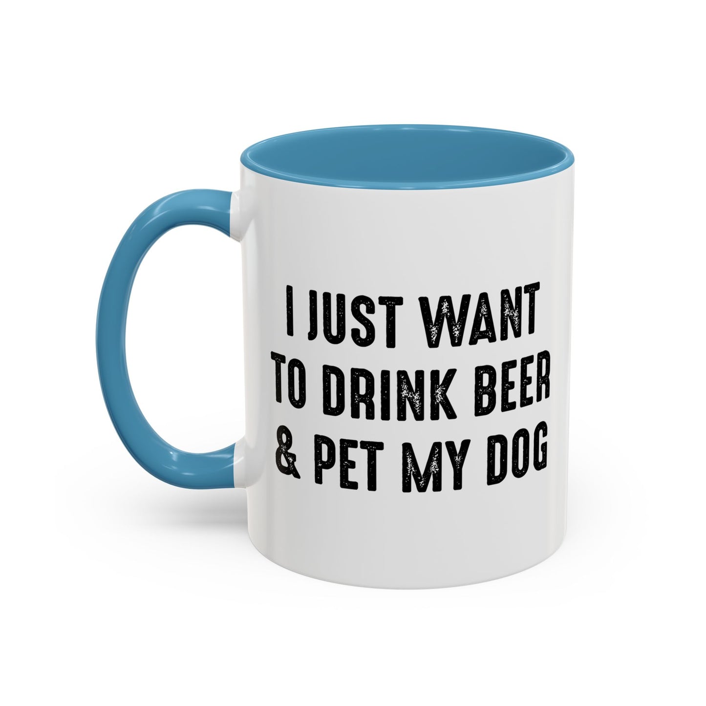 I JUST WANT TO DRINK BEER & PET MY DOG Accent BiColor Funny Sarcastic Mug