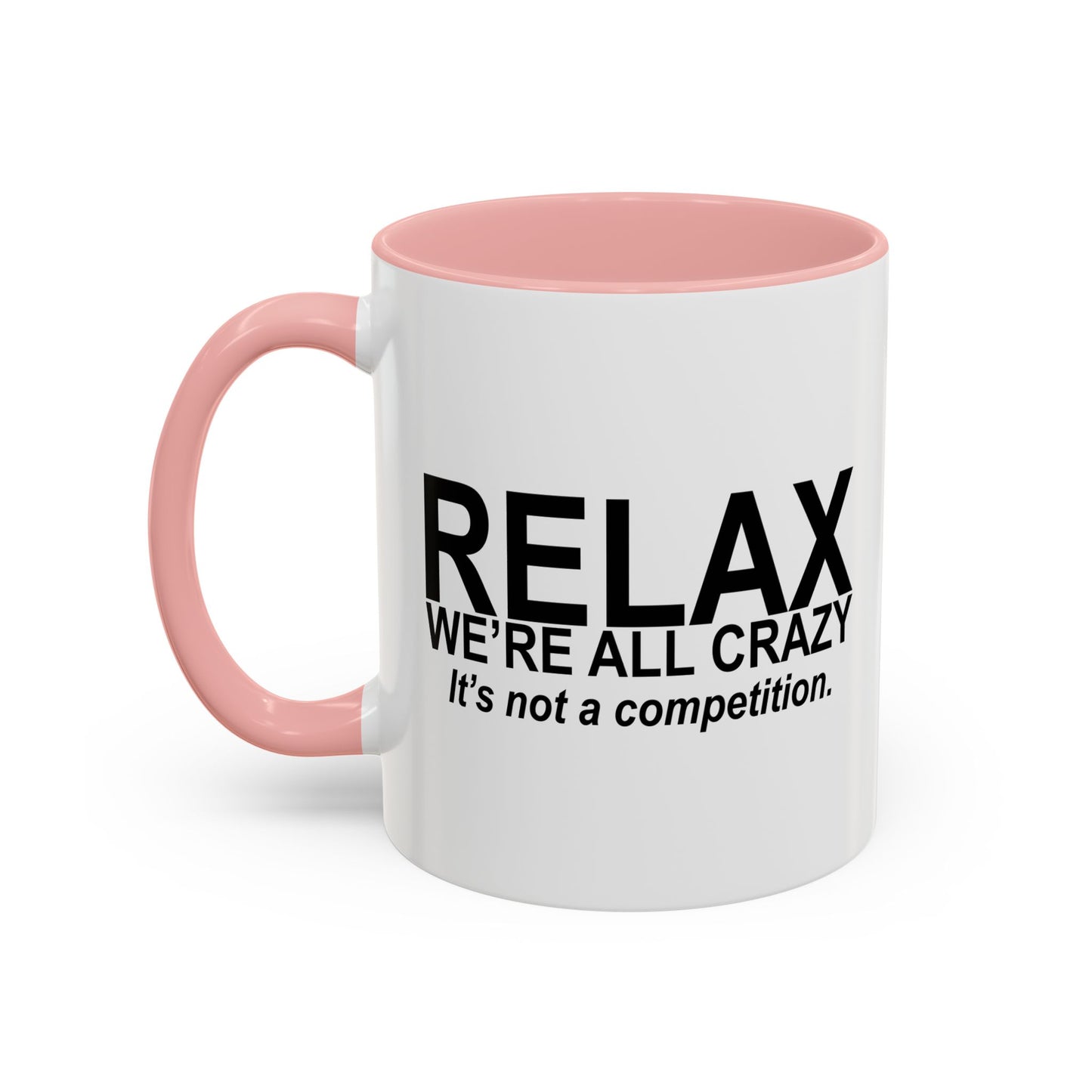 RELAX WE'RE ALL CRAZY Accent BiColor Funny Sarcastic Mug