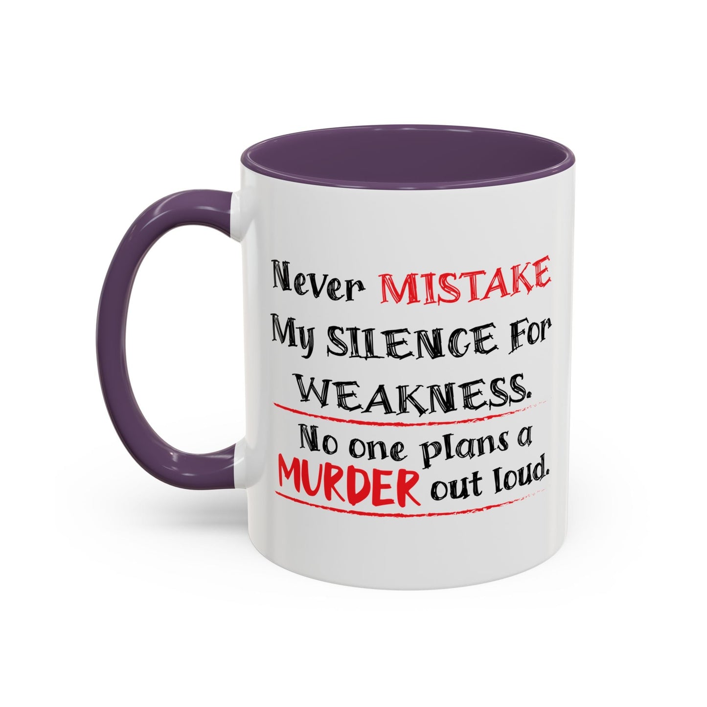 NEVER MISTAKE MY SILENCE FOR WEAKNESS Accent BiColor Funny Sarcastic Mug