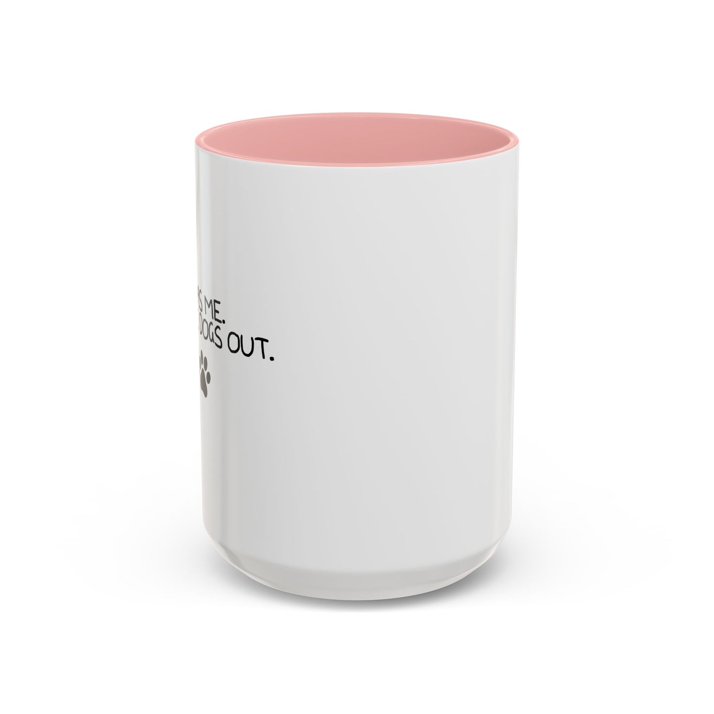 IT WAS ME, I LET THE DOGS OUT Accent BiColor Funny Sarcastic Mug