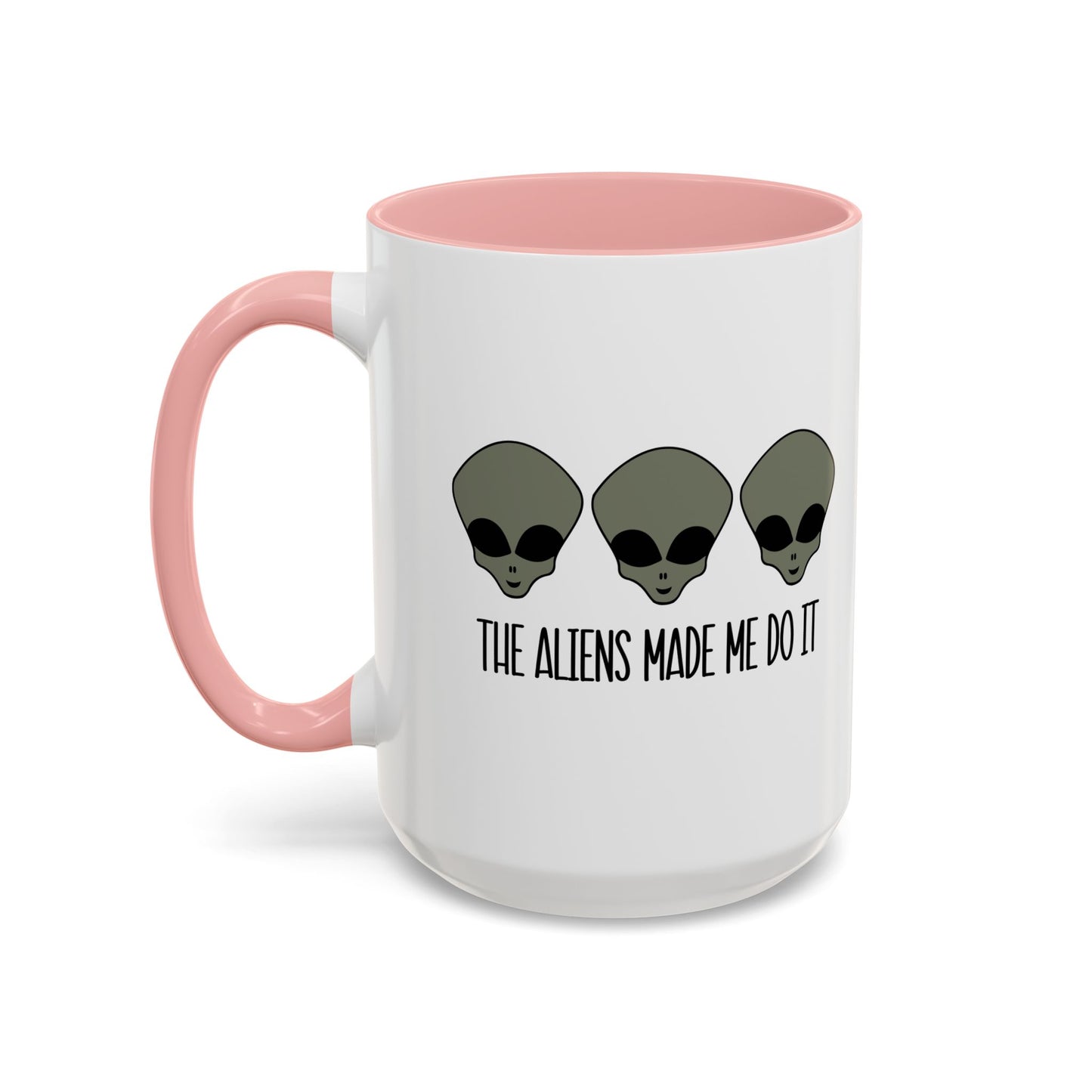 THE ALIENS MADE ME DO IT Accent BiColor Funny Sarcastic Mug