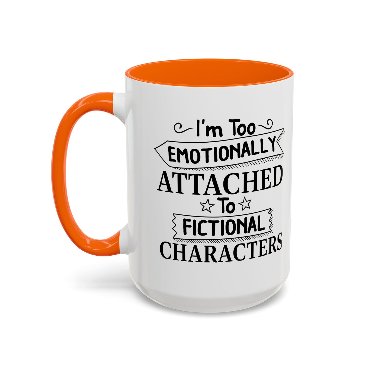 EMOTIONALLY ATTACHED TO FICTIONAL CHARACTERS Accent BiColor Funny Sarcastic Mug