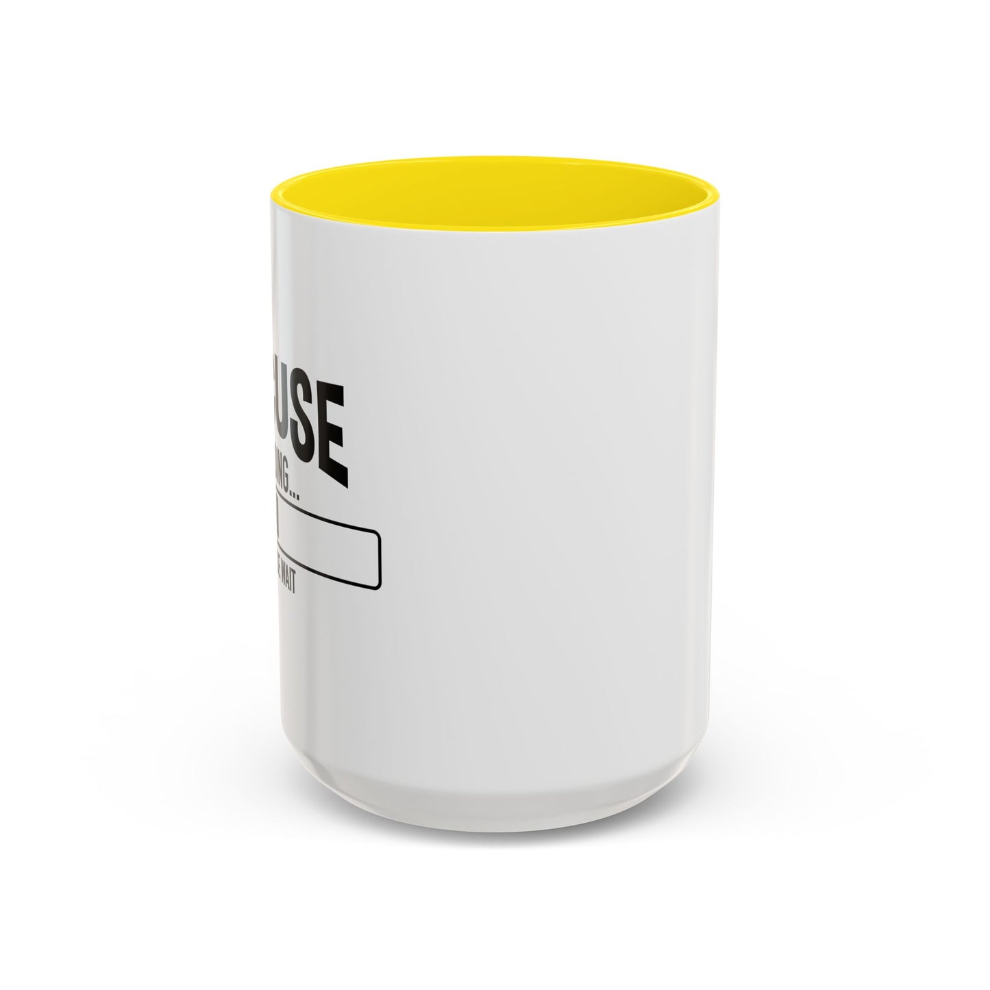 EXCUSE LOADING... Accent BiColor Funny Sarcastic Mug