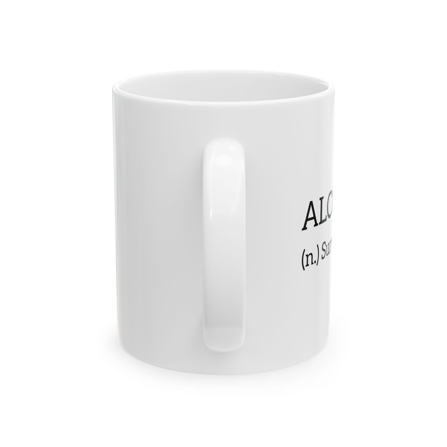 ALCOHOL- (n.) Survival juice. FUNNY SARCASTIC WHITE MUG