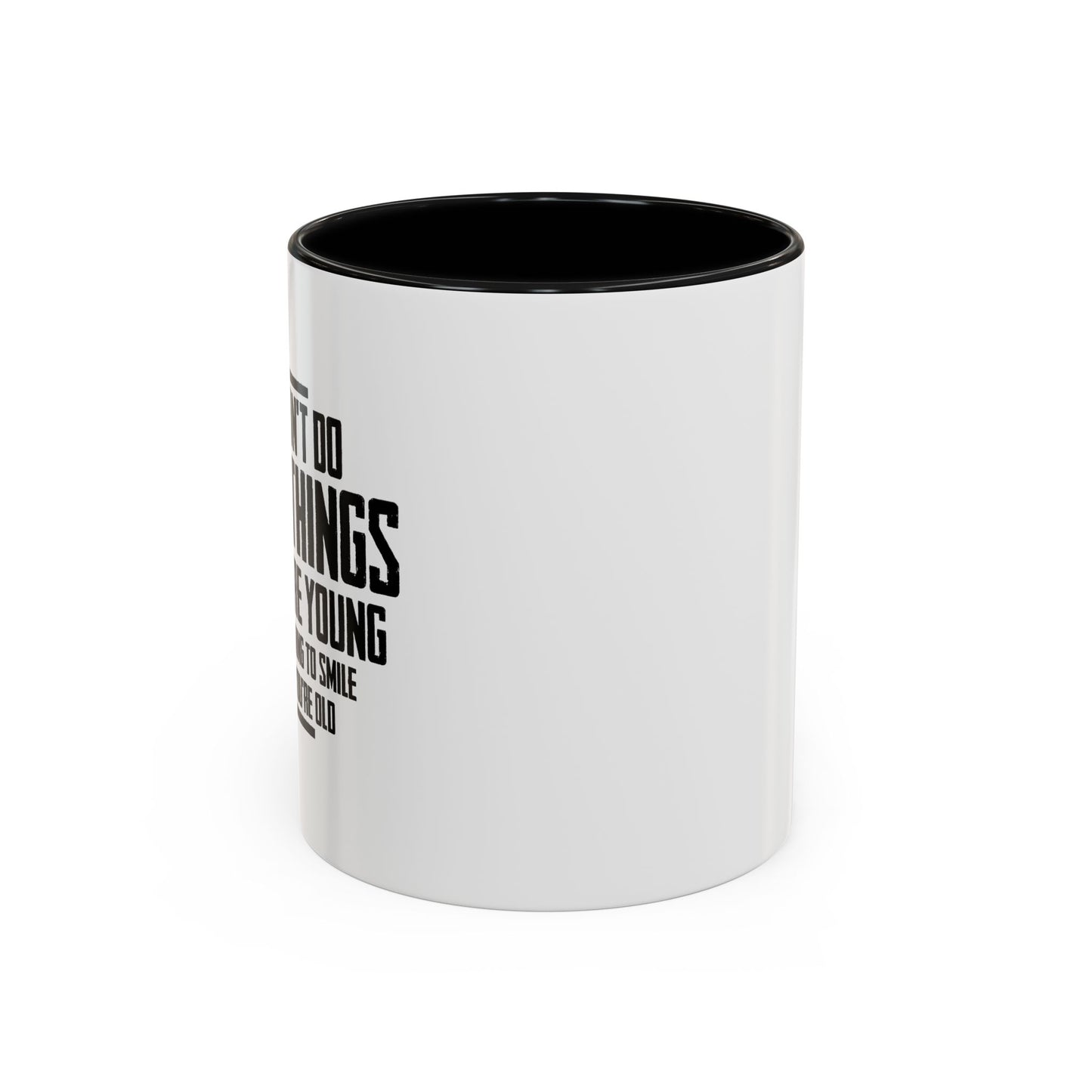 IF YOU DON'T DO STUPID THINGS Accent BiColor Funny Sarcastic Mug