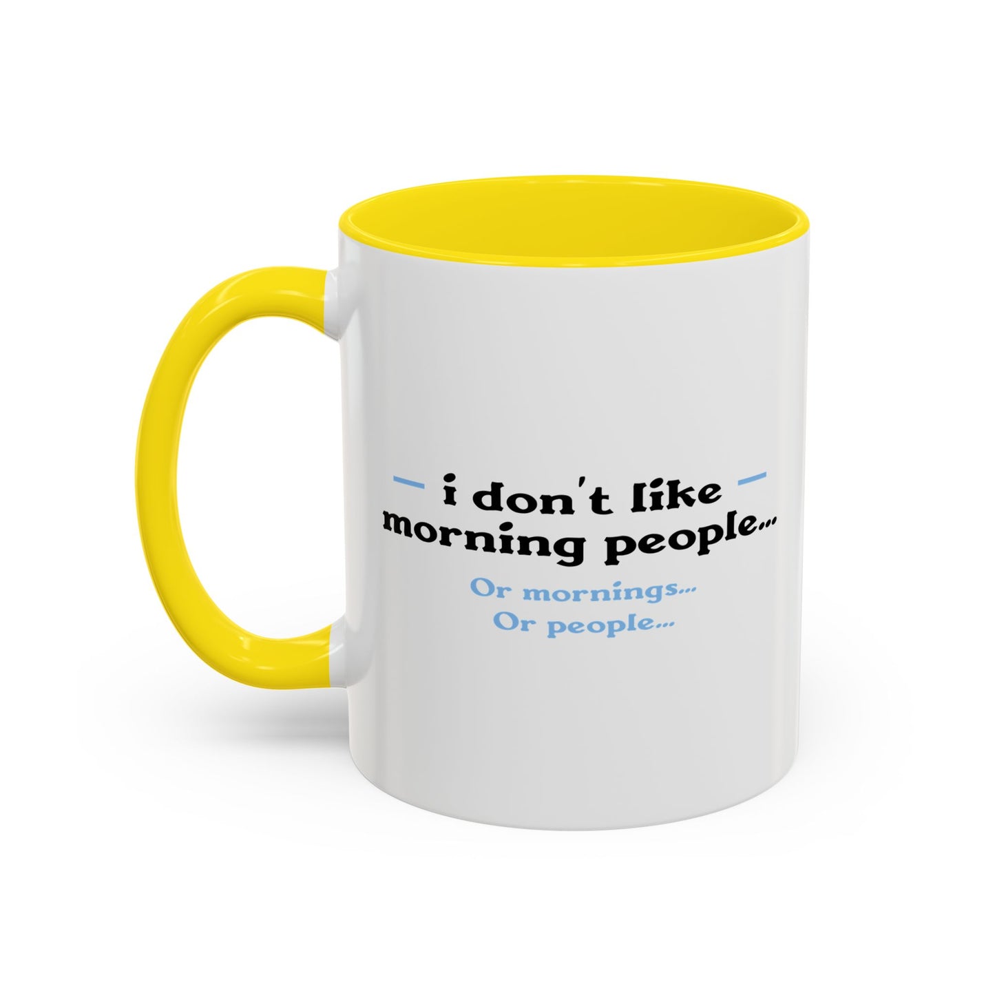 I DON'T LIKE MORNING PEOPLE Accent BiColor Funny Sarcastic Mug