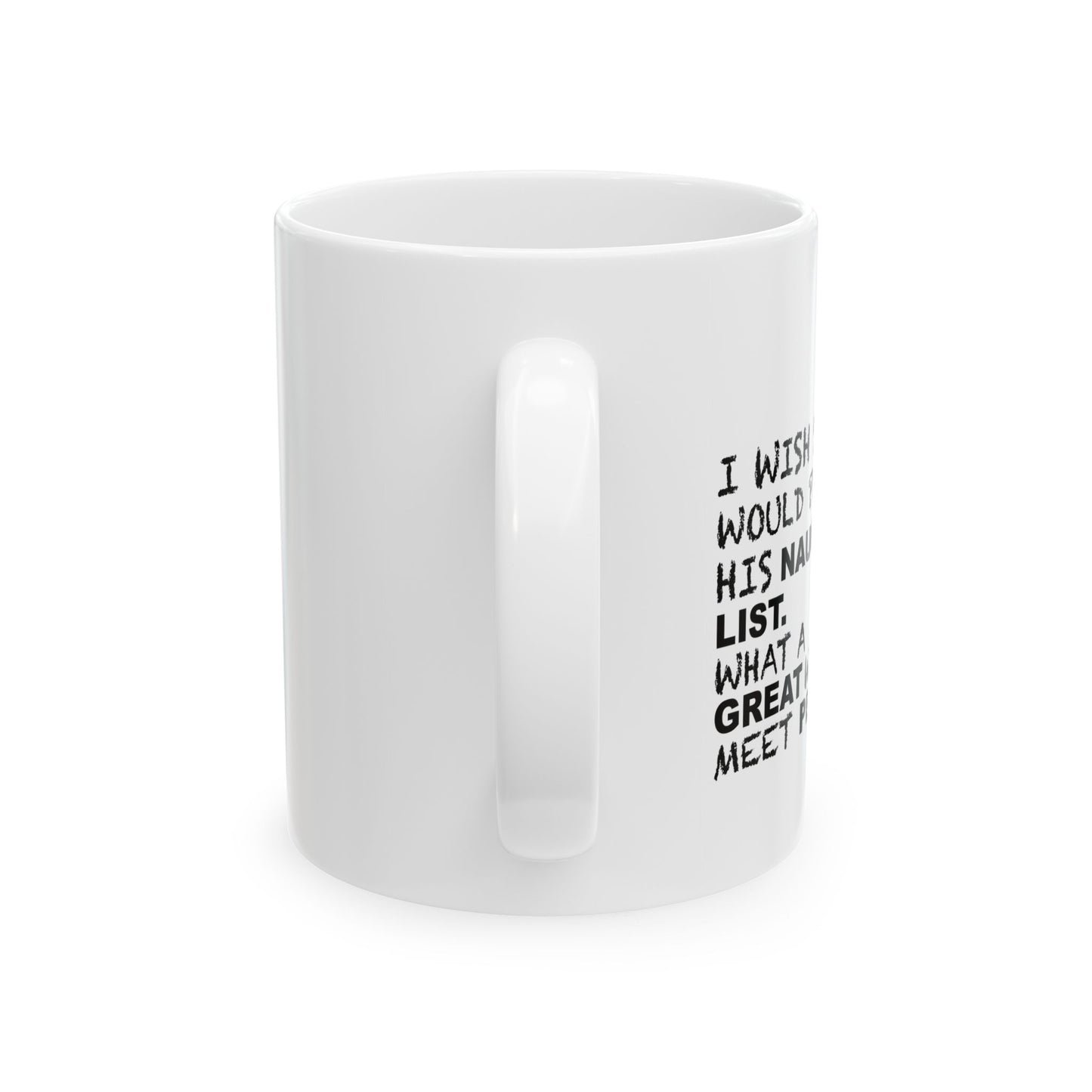 I WISH SANTA WOULD PUBLISH HIS NAUGHTY LIST FUNNY SARCASTIC WHITE MUG