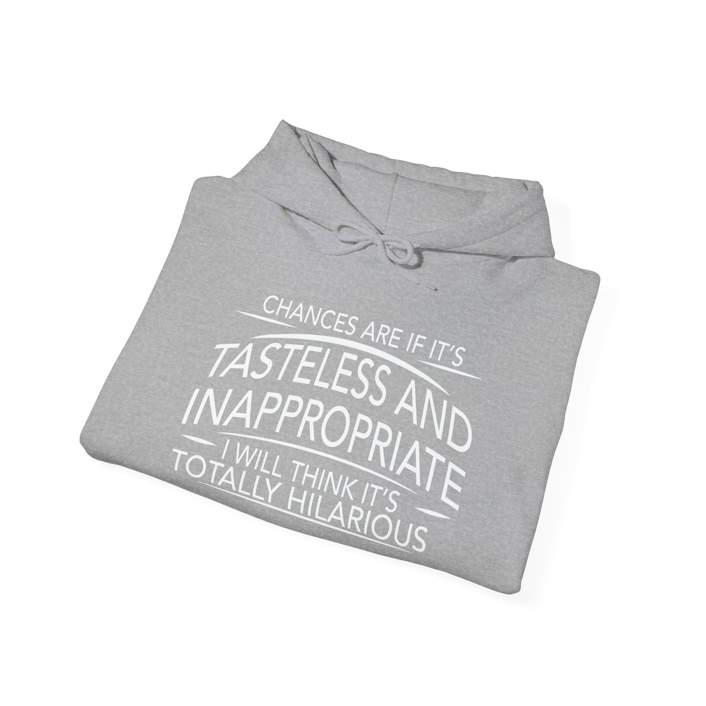 IF IT'S TASTELESS AND INAPPROPRIATE - Premium Unisex Funny Sarcastic Black Hoodie Sweatshirt