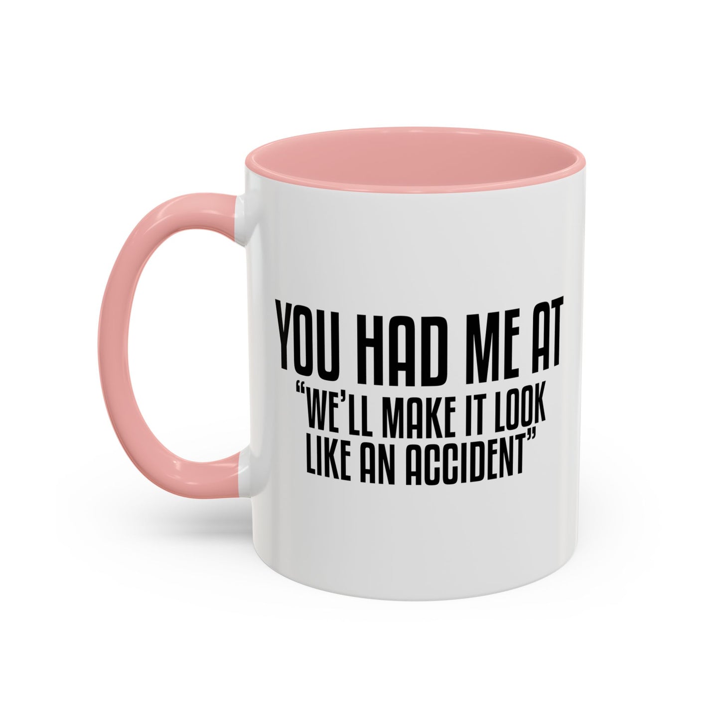 YOU HAD ME AT... Accent BiColor Funny Sarcastic Mug