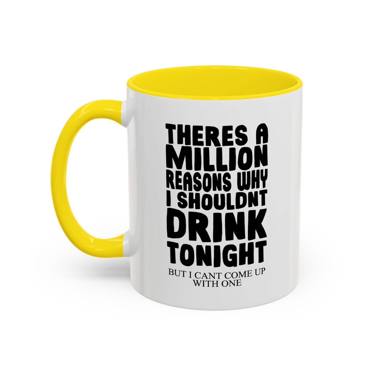 A MILLION REASON WHY I SHOULDN'T DRINK TONIGHT Accent BiColor Funny Sarcastic Mug